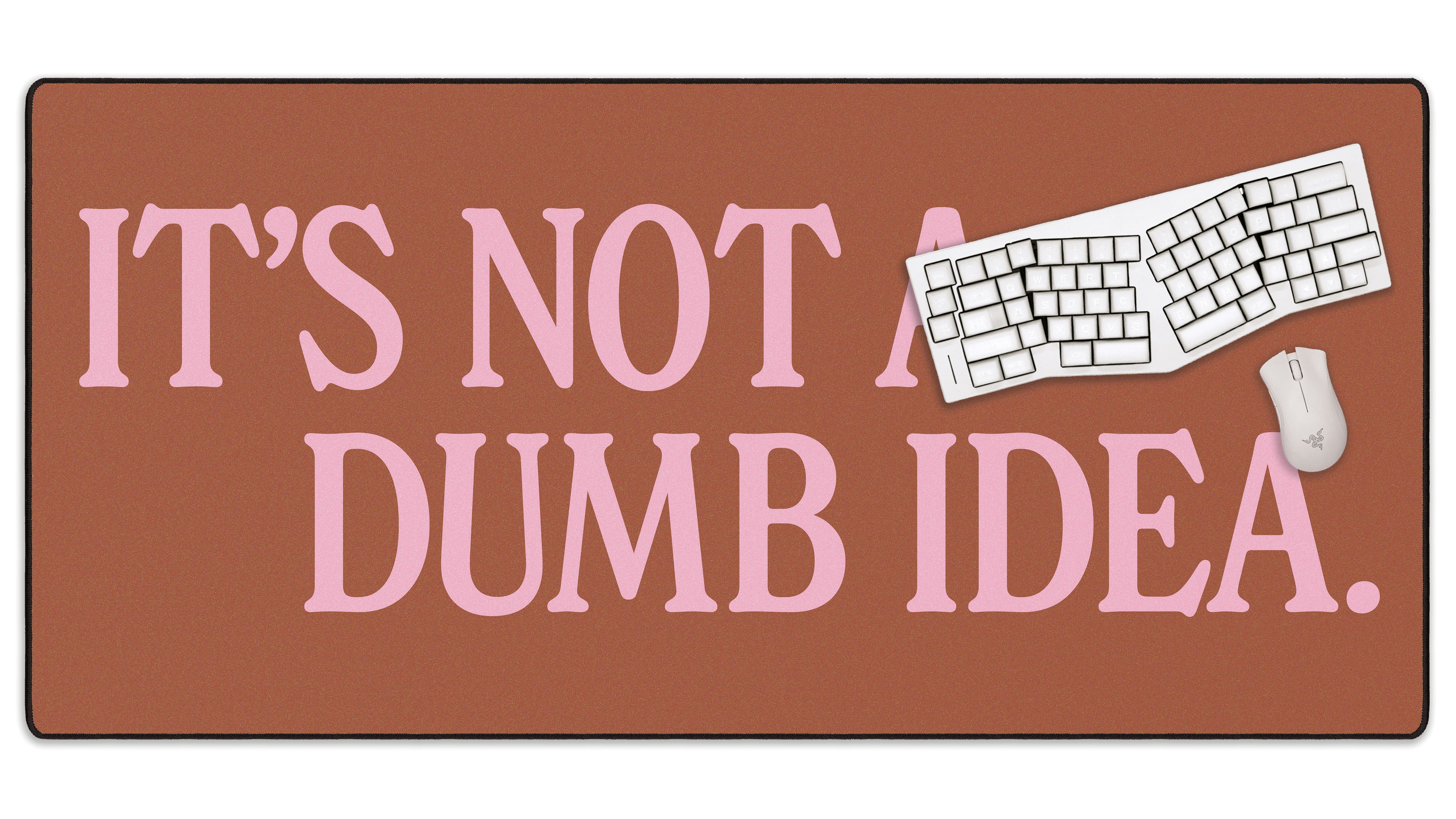 It's Not A Dumb Idea - The Mousepad Company