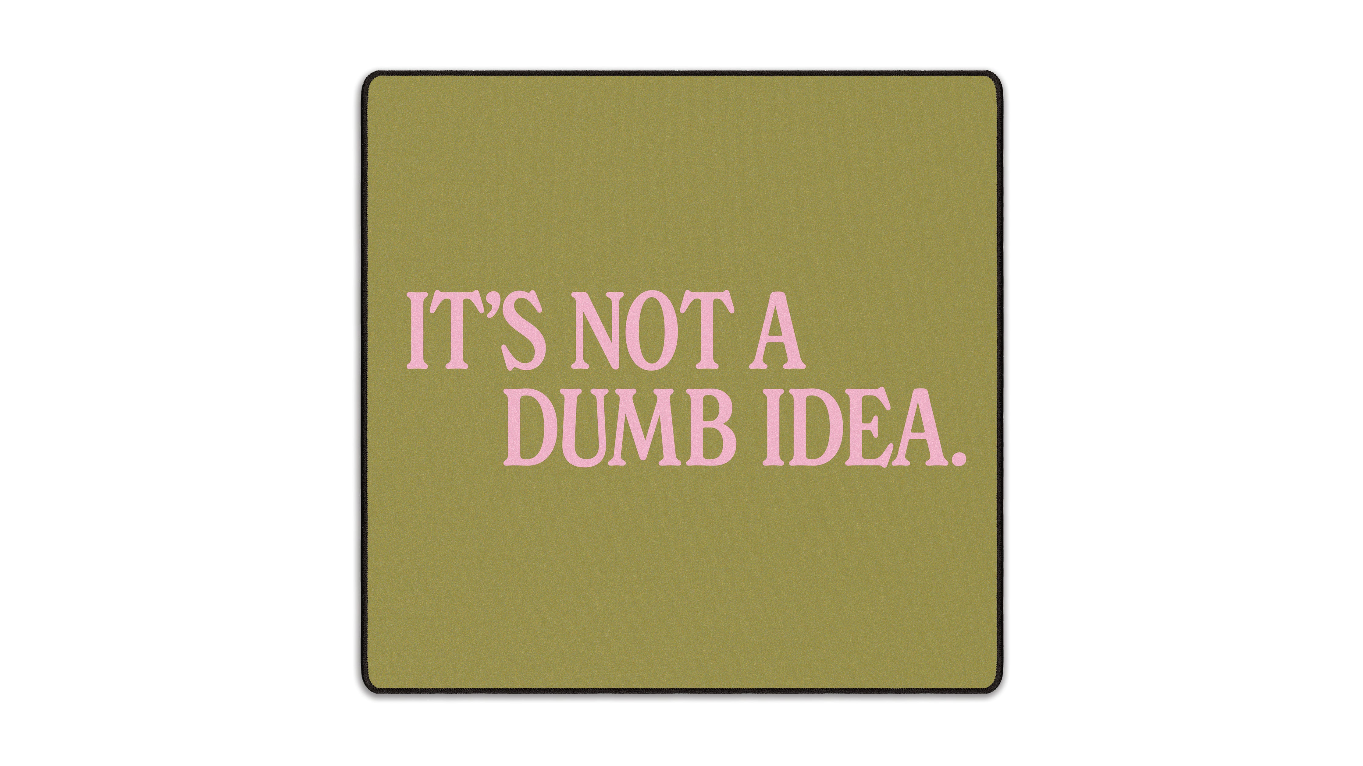 It's Not A Dumb Idea - The Mousepad Company
