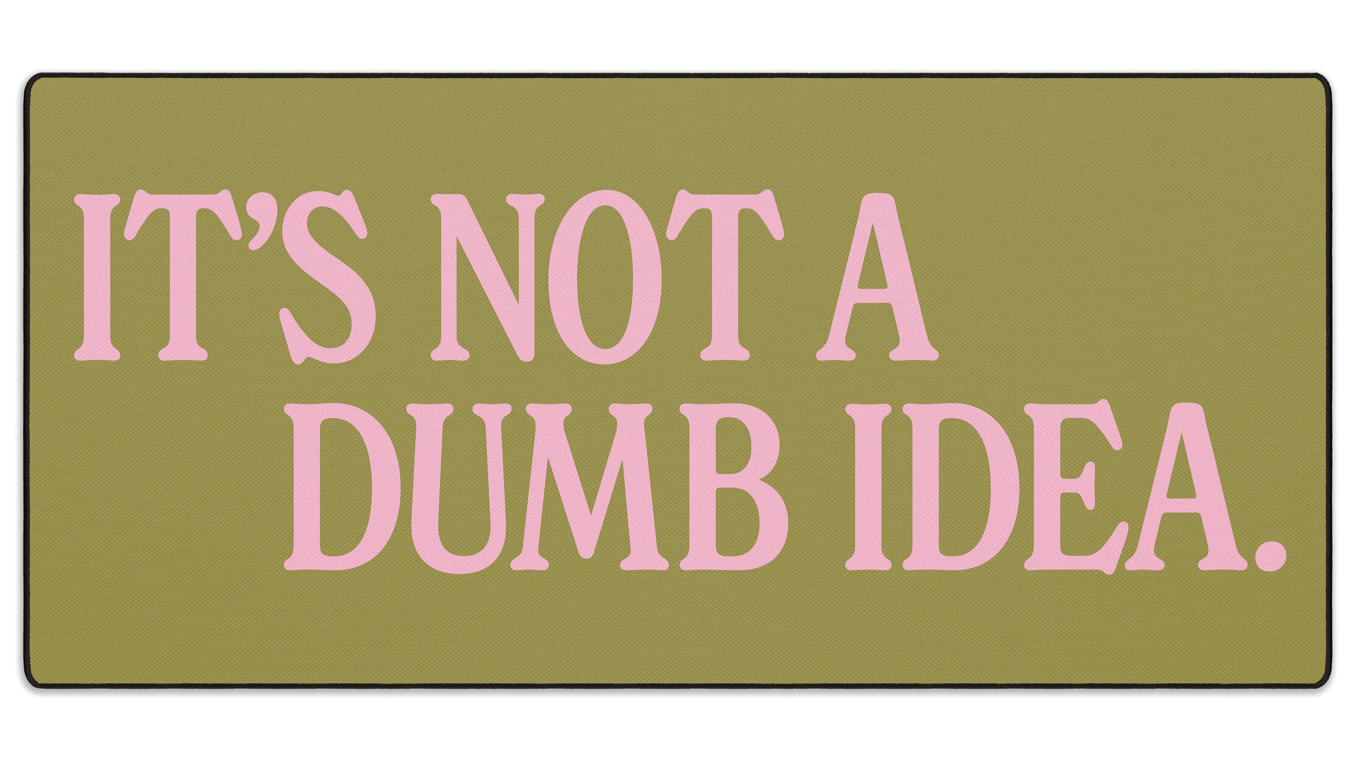 It's Not A Dumb Idea - The Mousepad Company