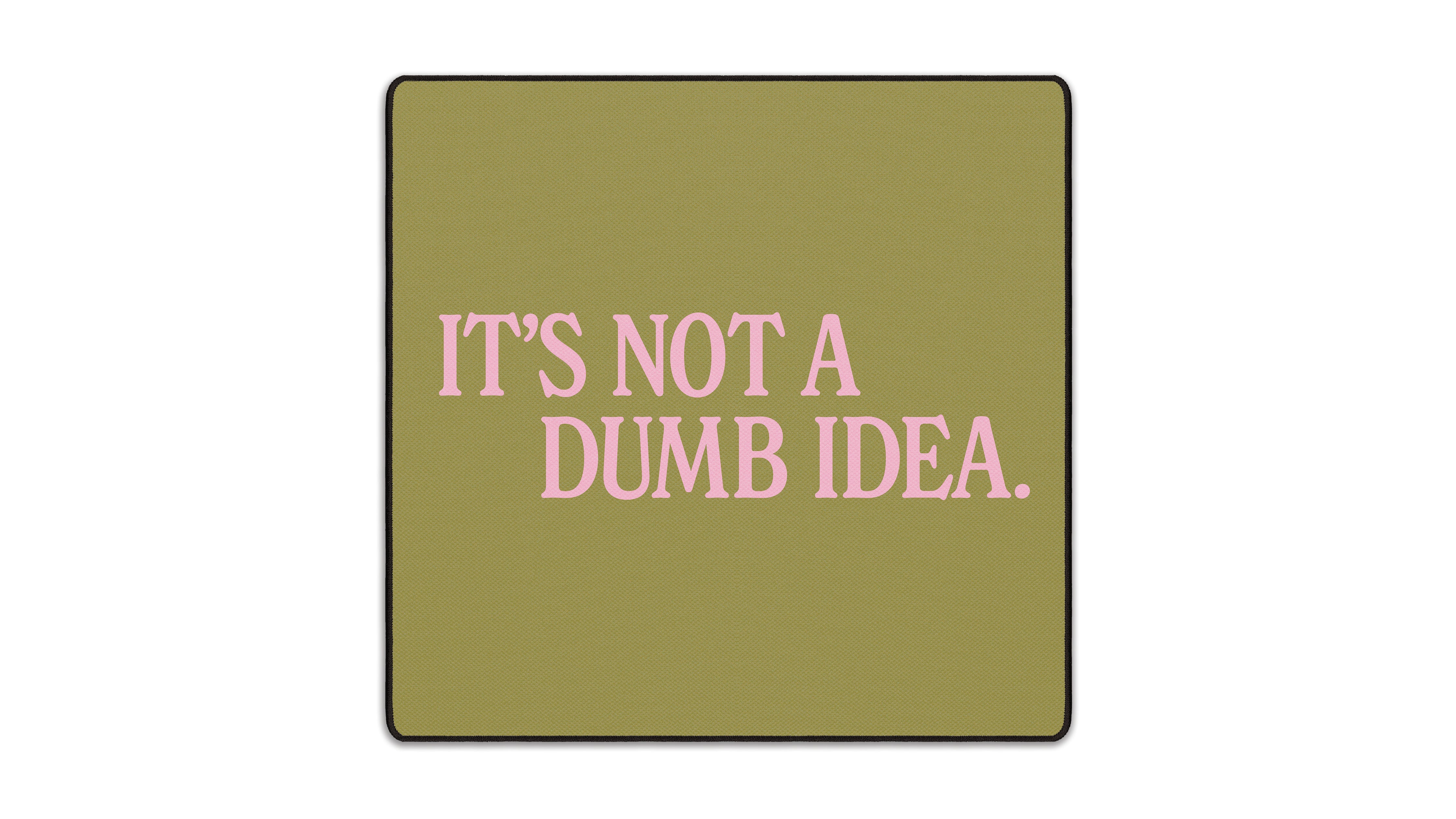 It's Not A Dumb Idea - The Mousepad Company