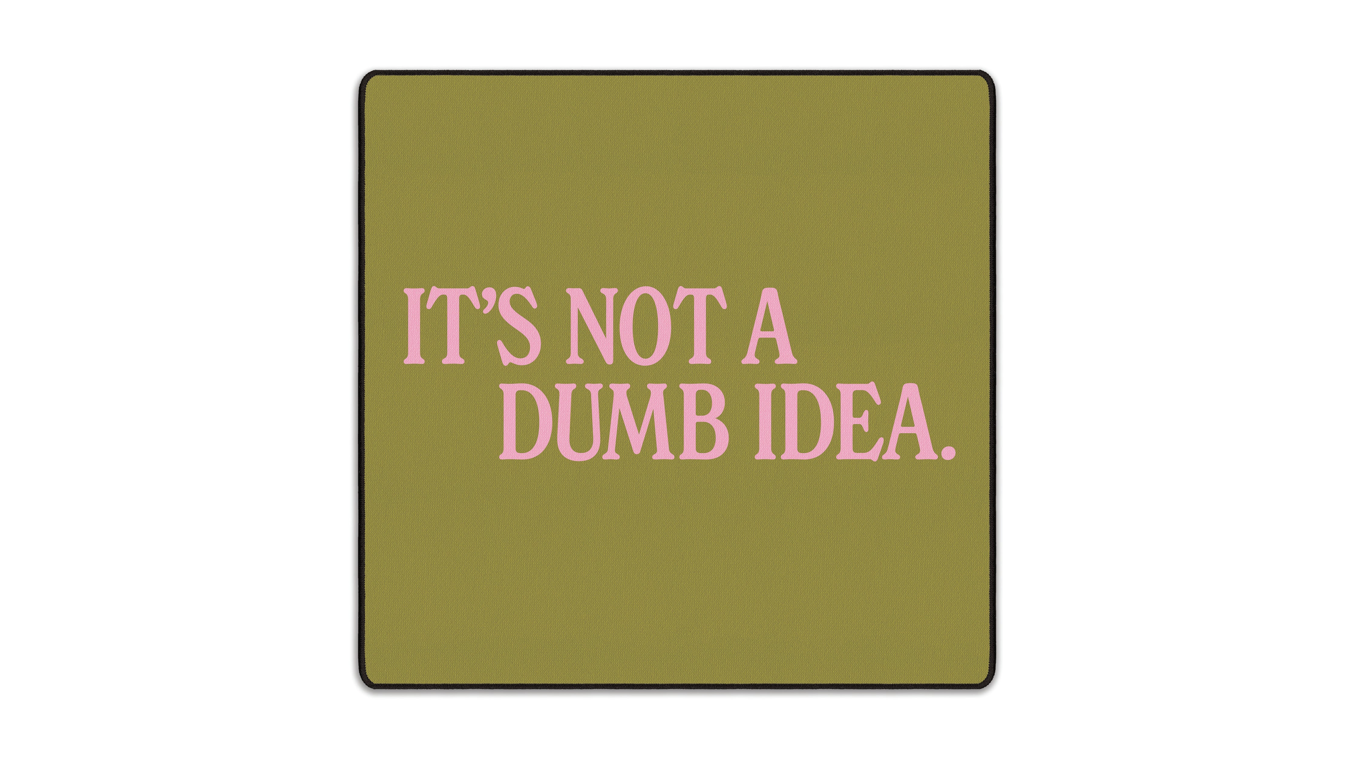 It's Not A Dumb Idea - The Mousepad Company