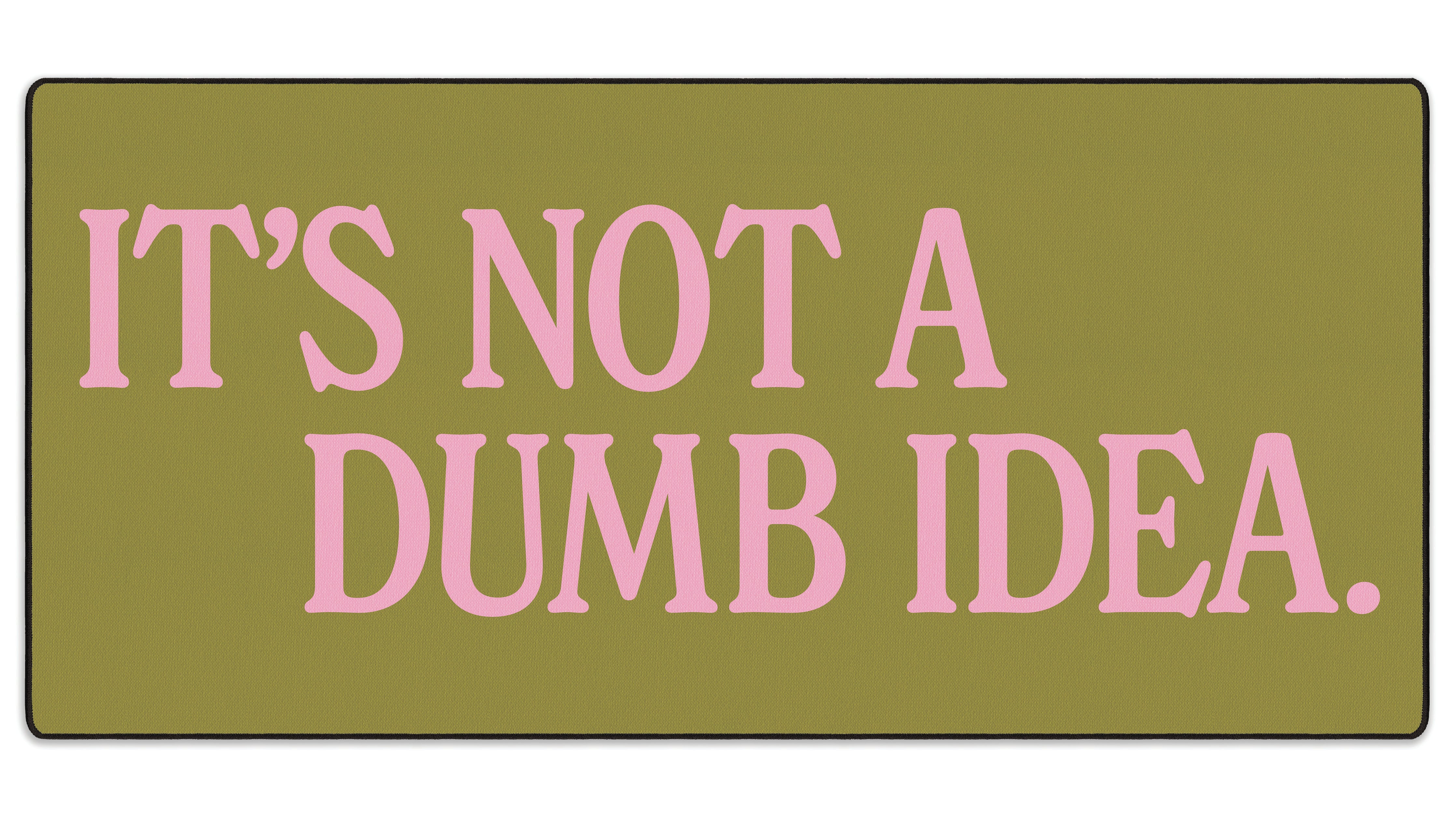 It's Not A Dumb Idea - The Mousepad Company