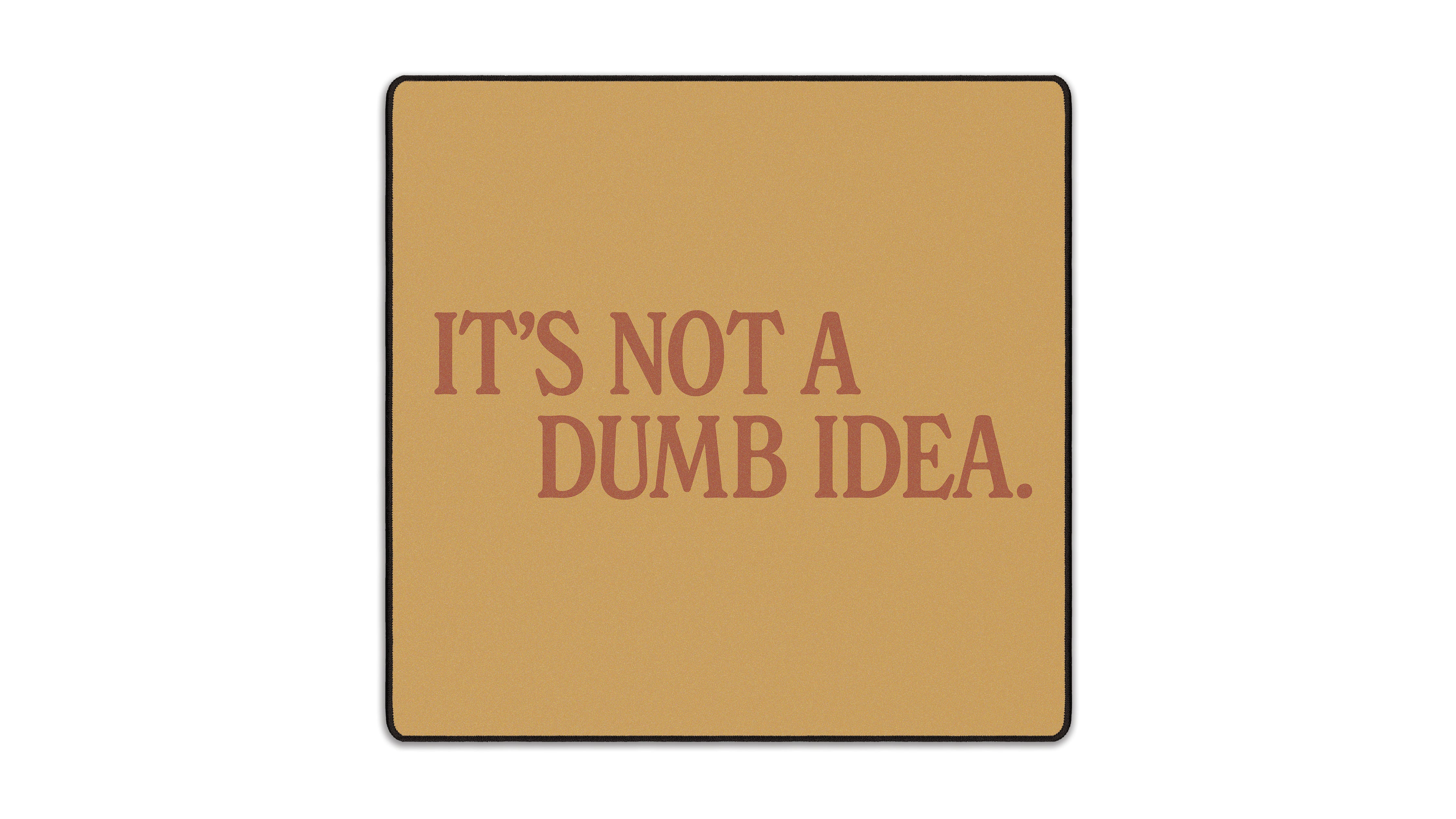 It's Not A Dumb Idea - The Mousepad Company