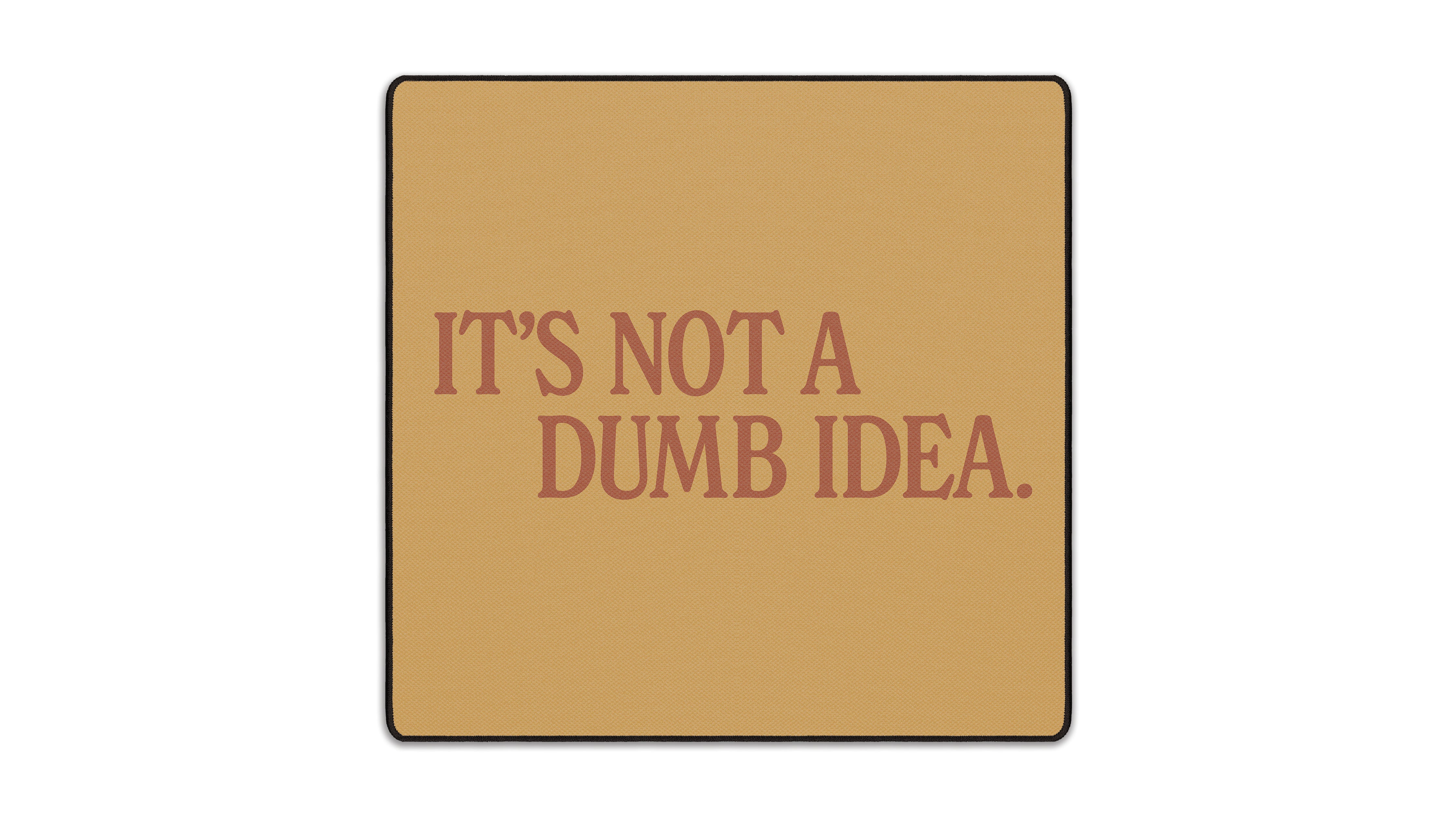 It's Not A Dumb Idea - The Mousepad Company