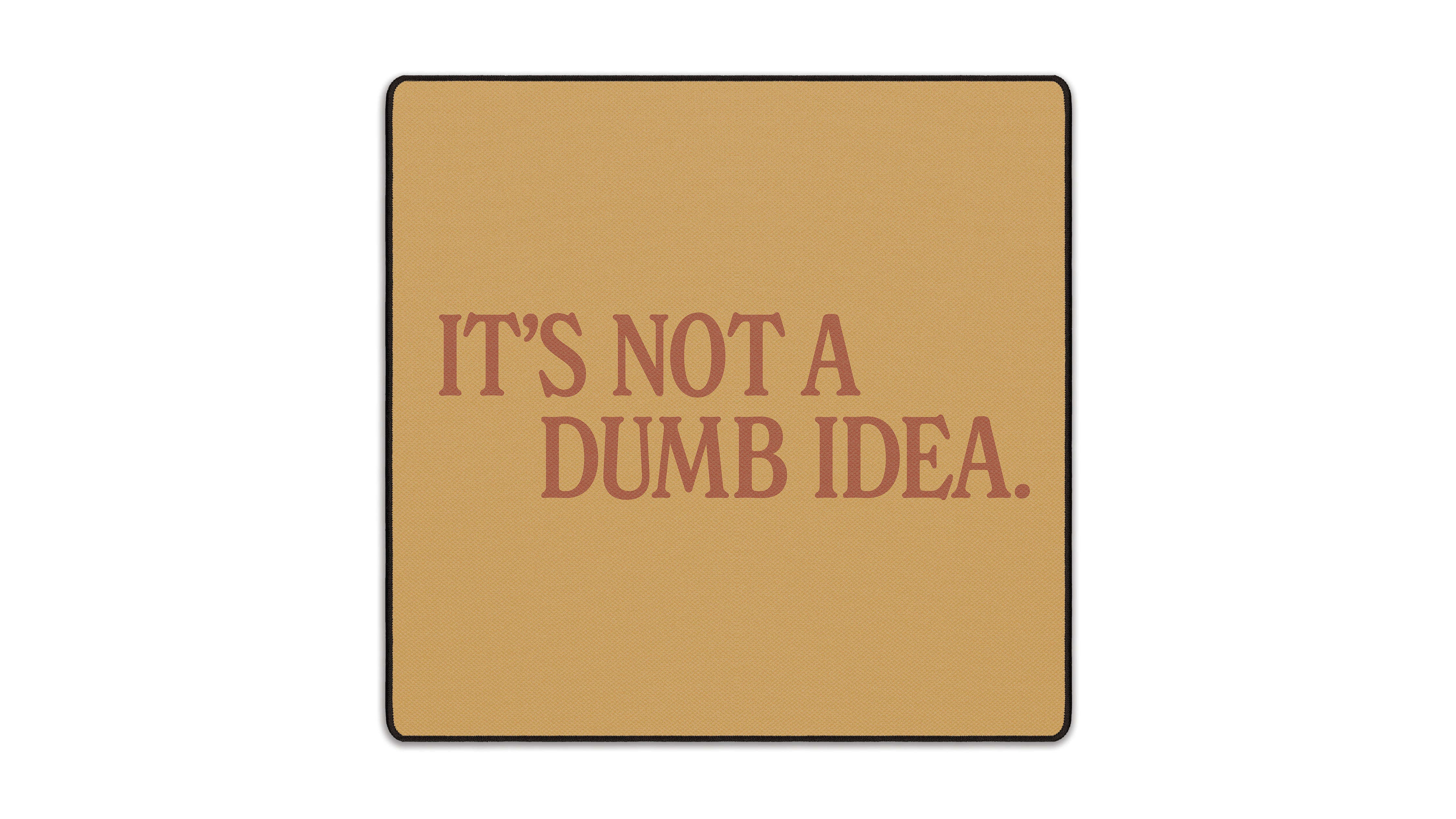 It's Not A Dumb Idea - The Mousepad Company