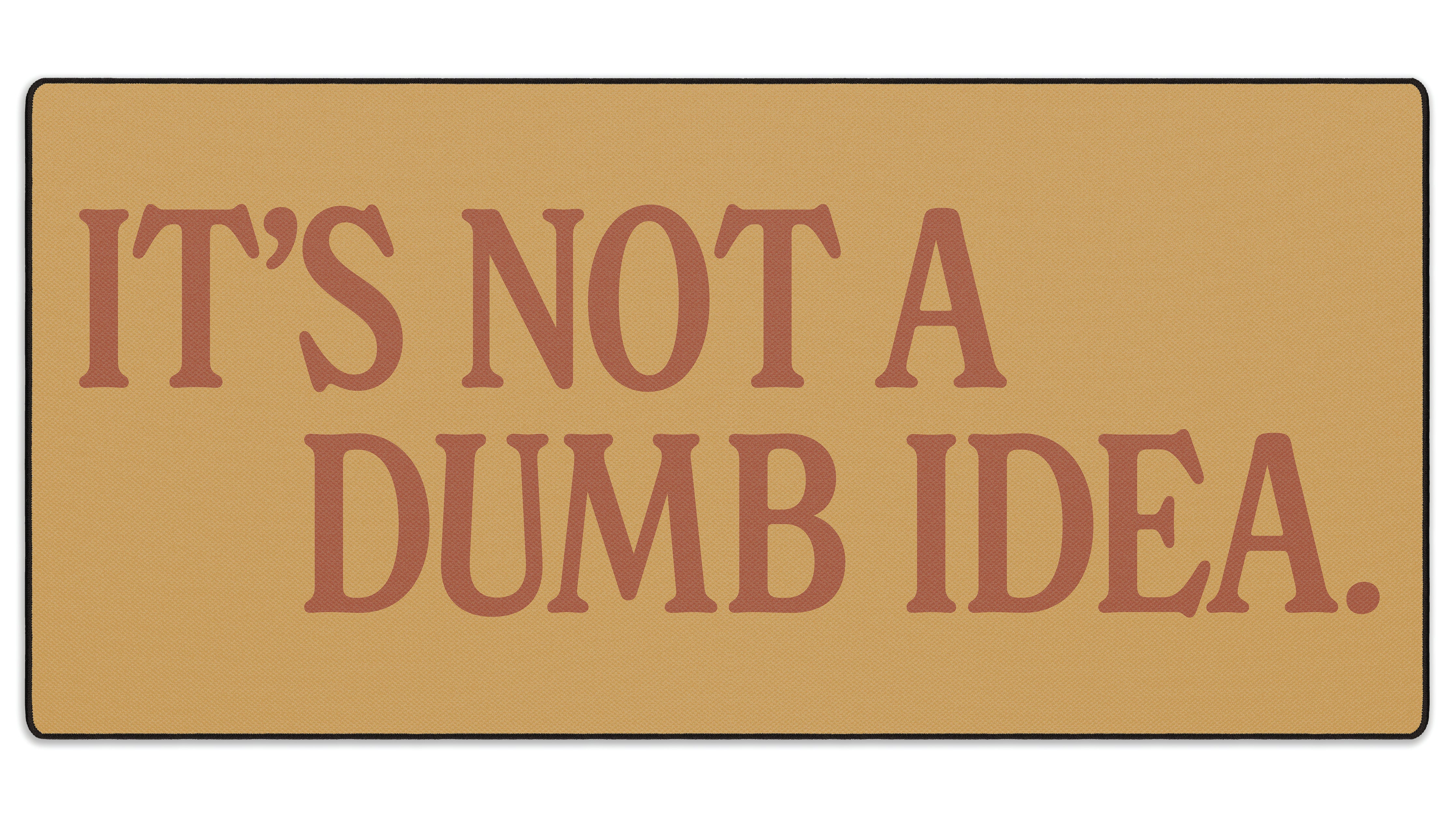 It's Not A Dumb Idea - The Mousepad Company
