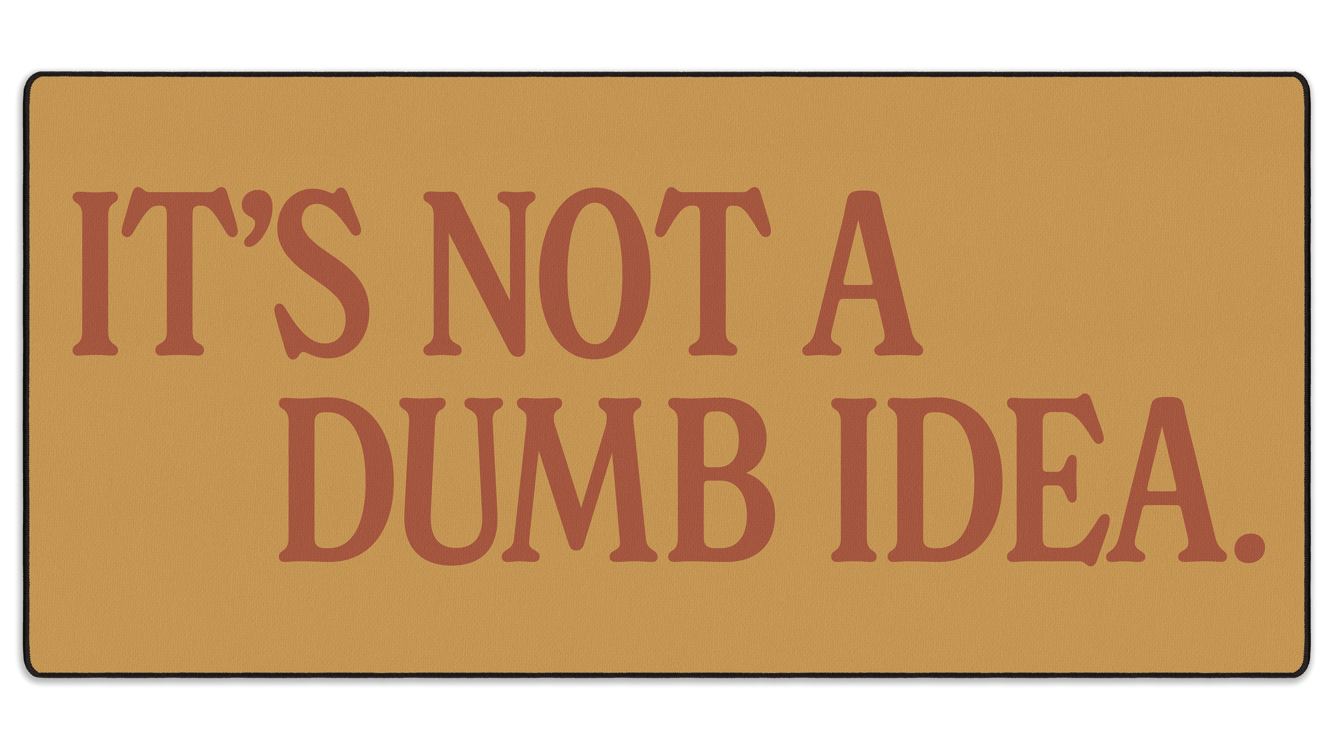 It's Not A Dumb Idea - The Mousepad Company