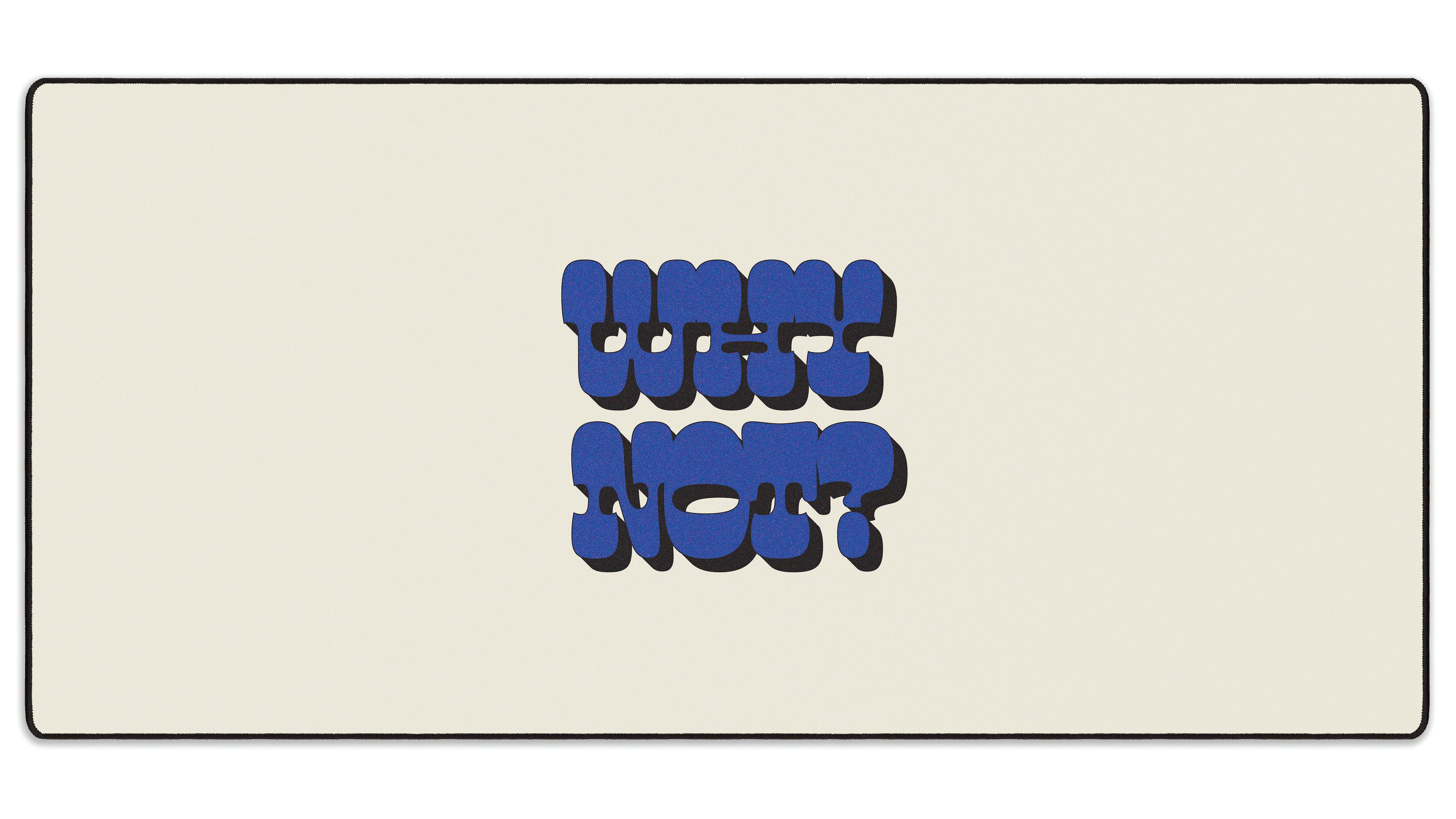 Why Not? - The Mousepad Company