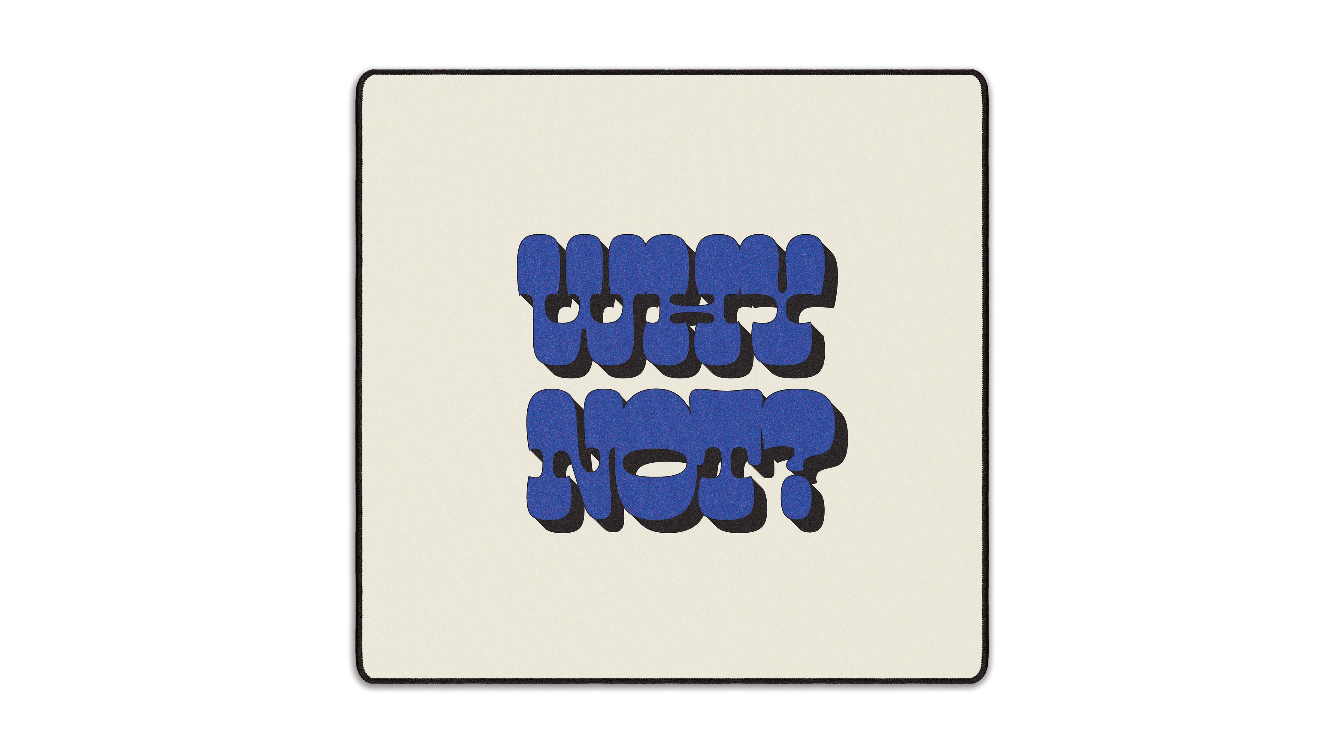 Why Not? - The Mousepad Company