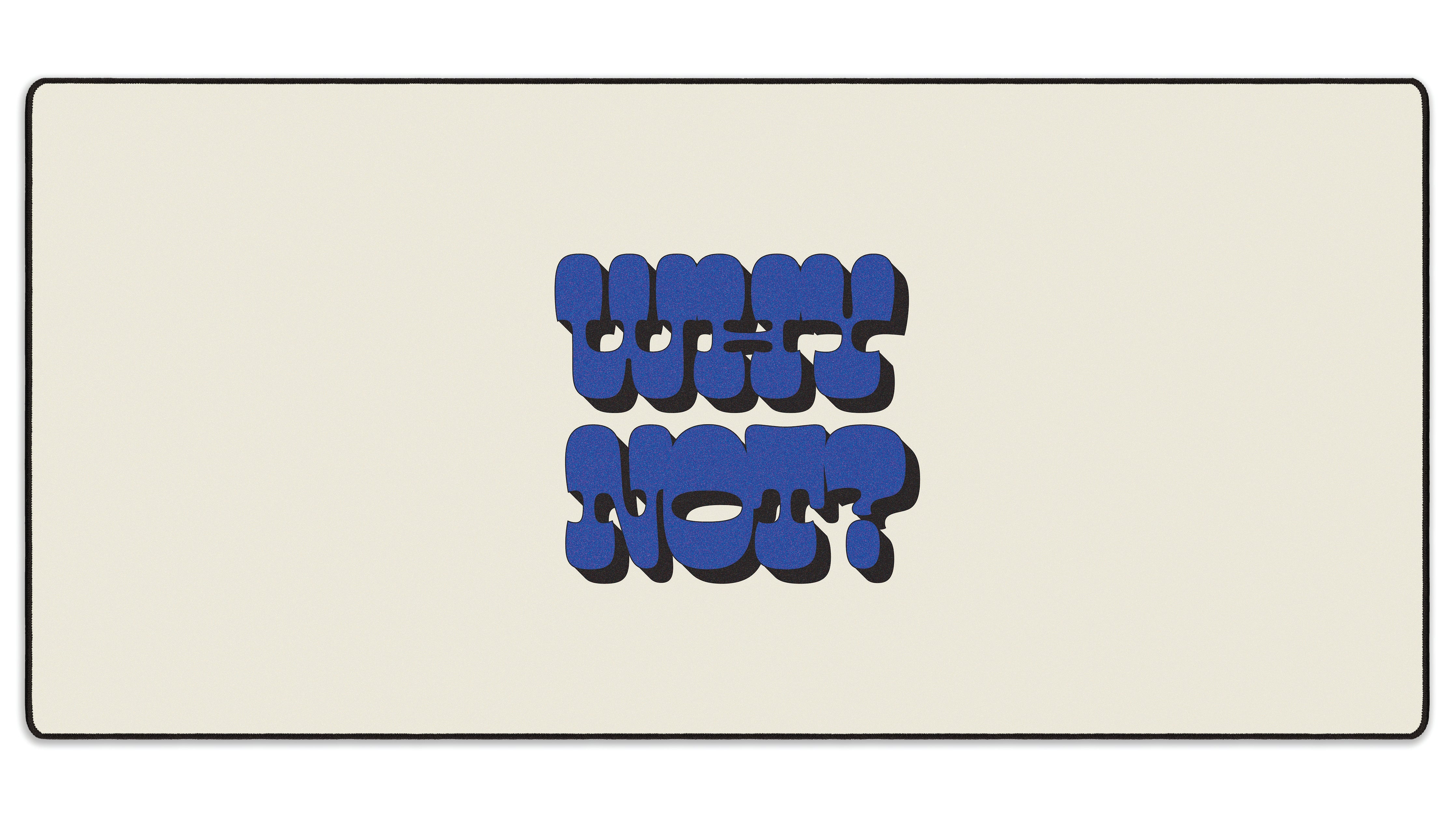 Why Not? - The Mousepad Company