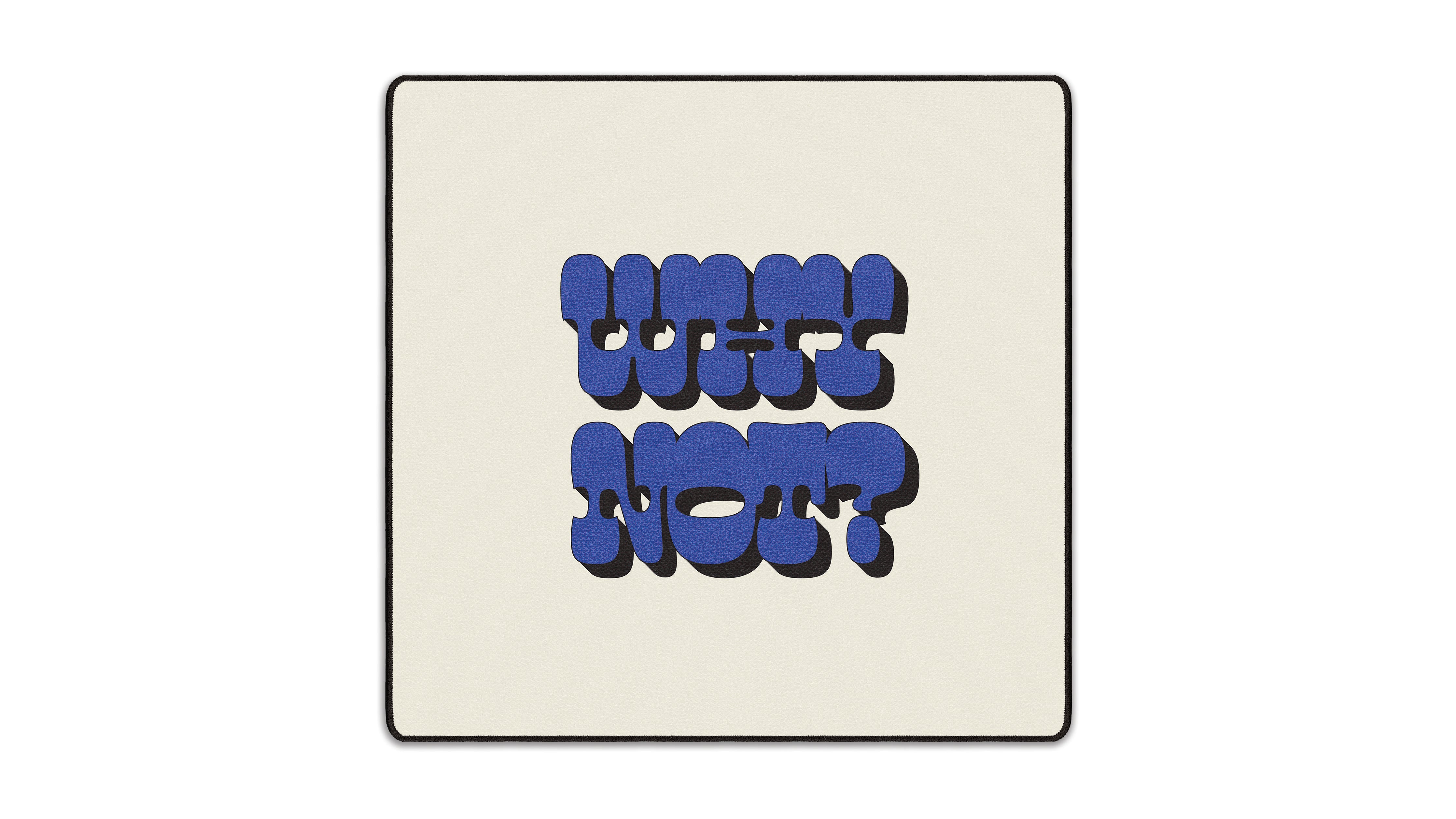 Why Not? - The Mousepad Company