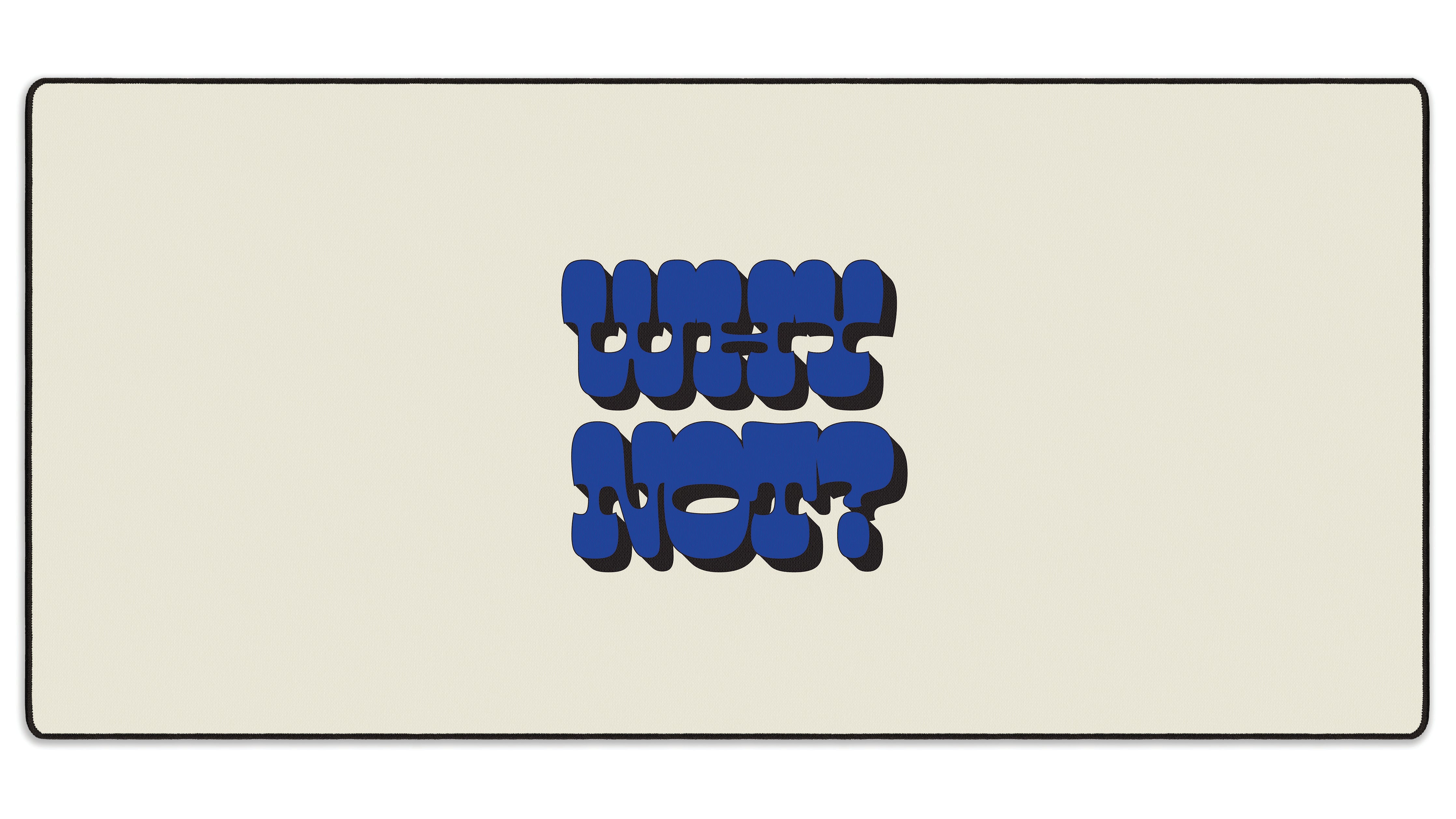Why Not? - The Mousepad Company