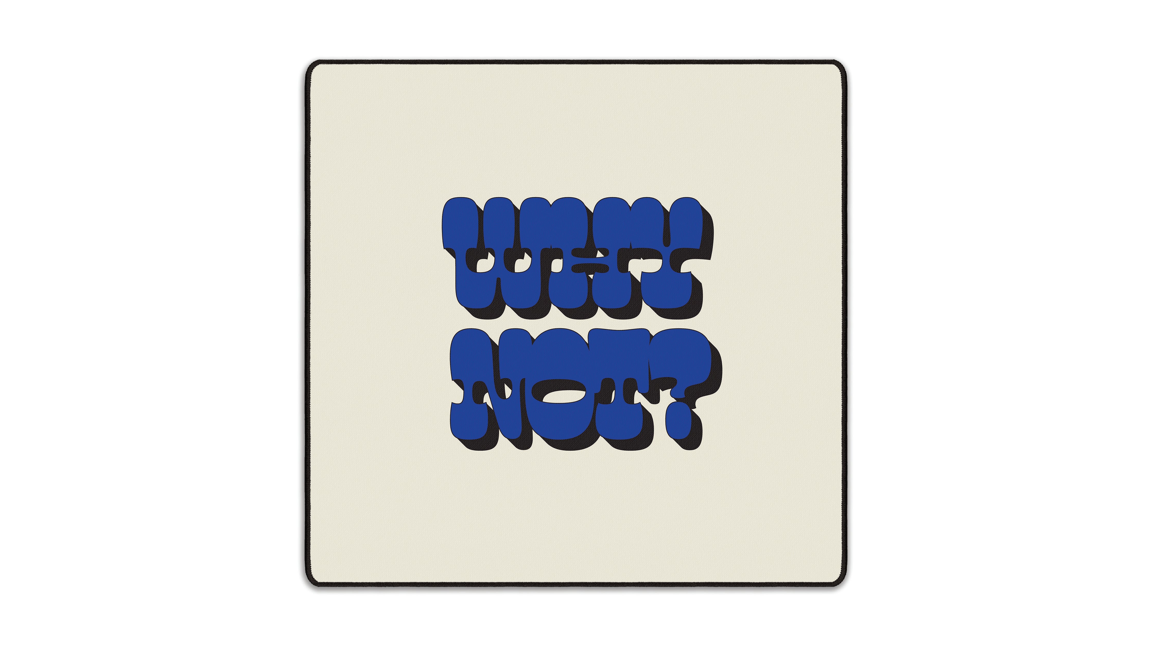 Why Not? - The Mousepad Company