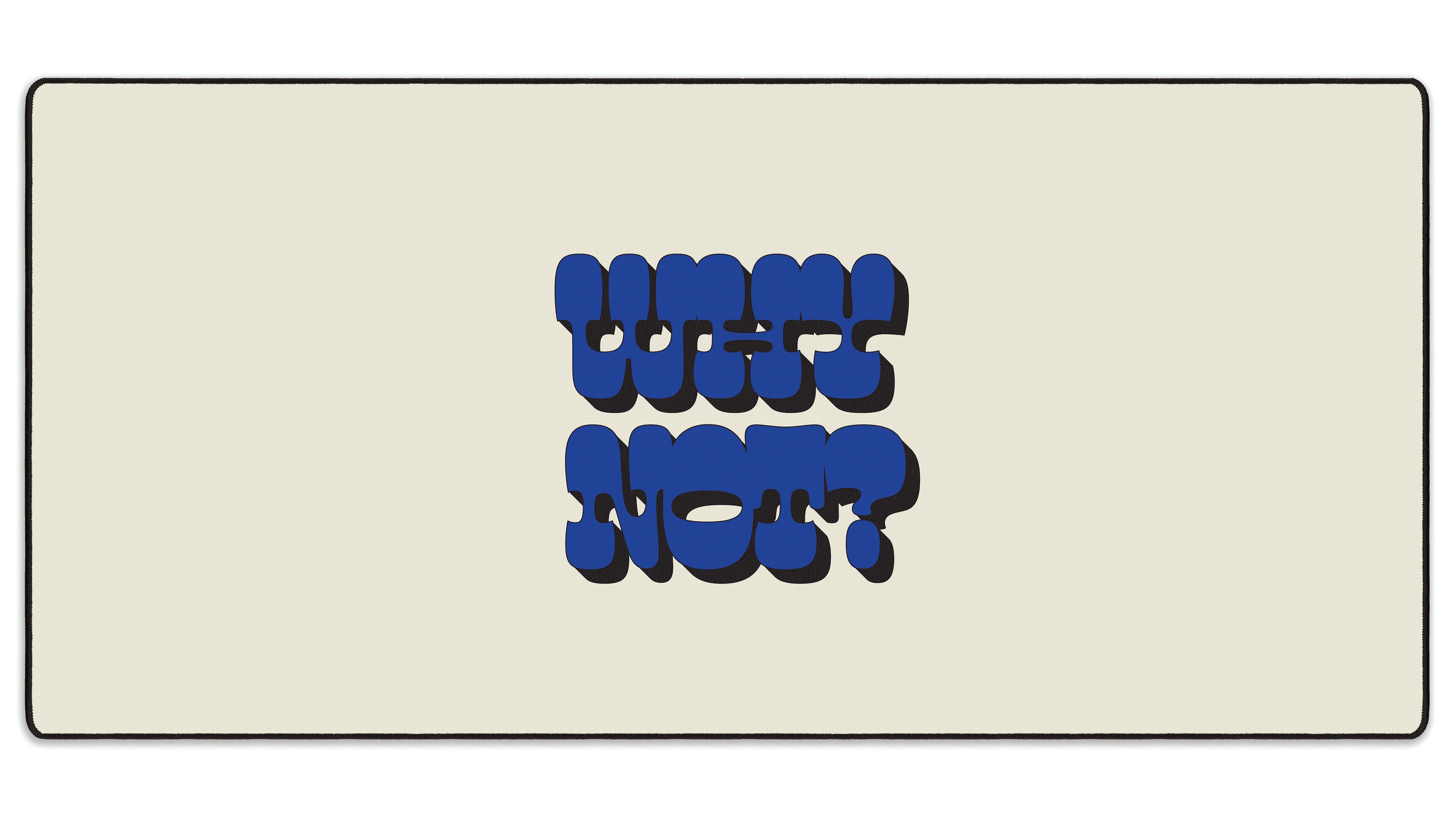 Why Not? - The Mousepad Company