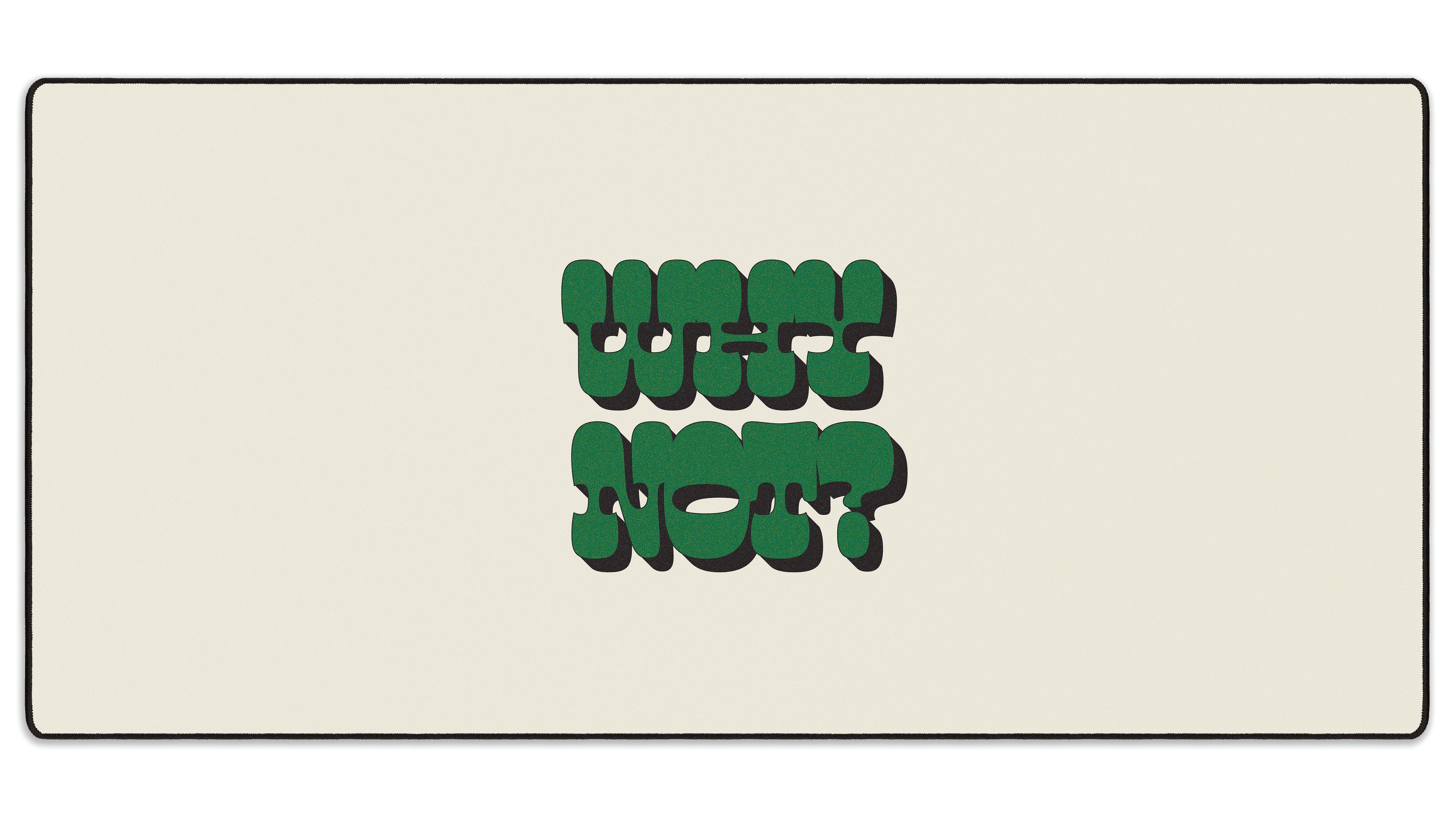 Why Not? - The Mousepad Company