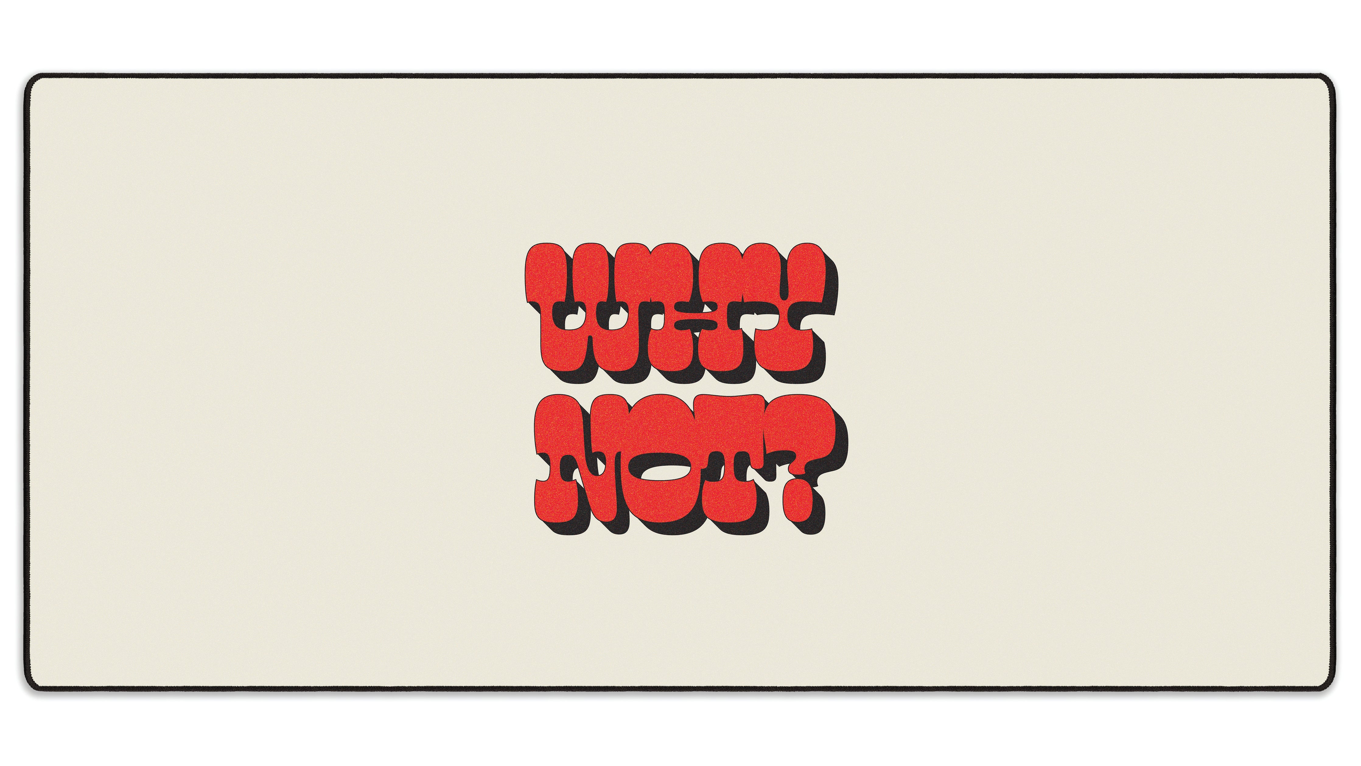 Why Not? - The Mousepad Company