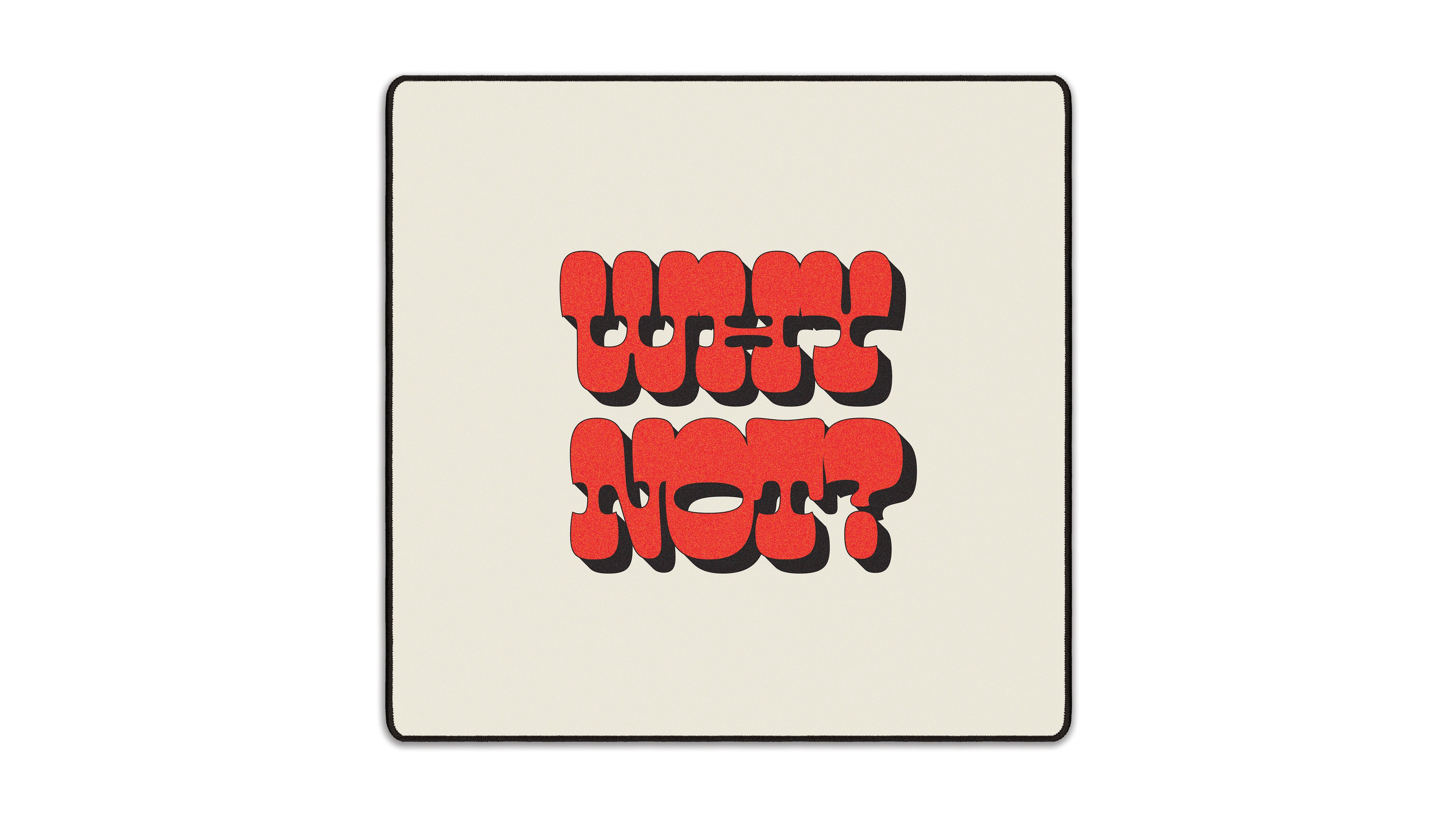 Why Not? - The Mousepad Company