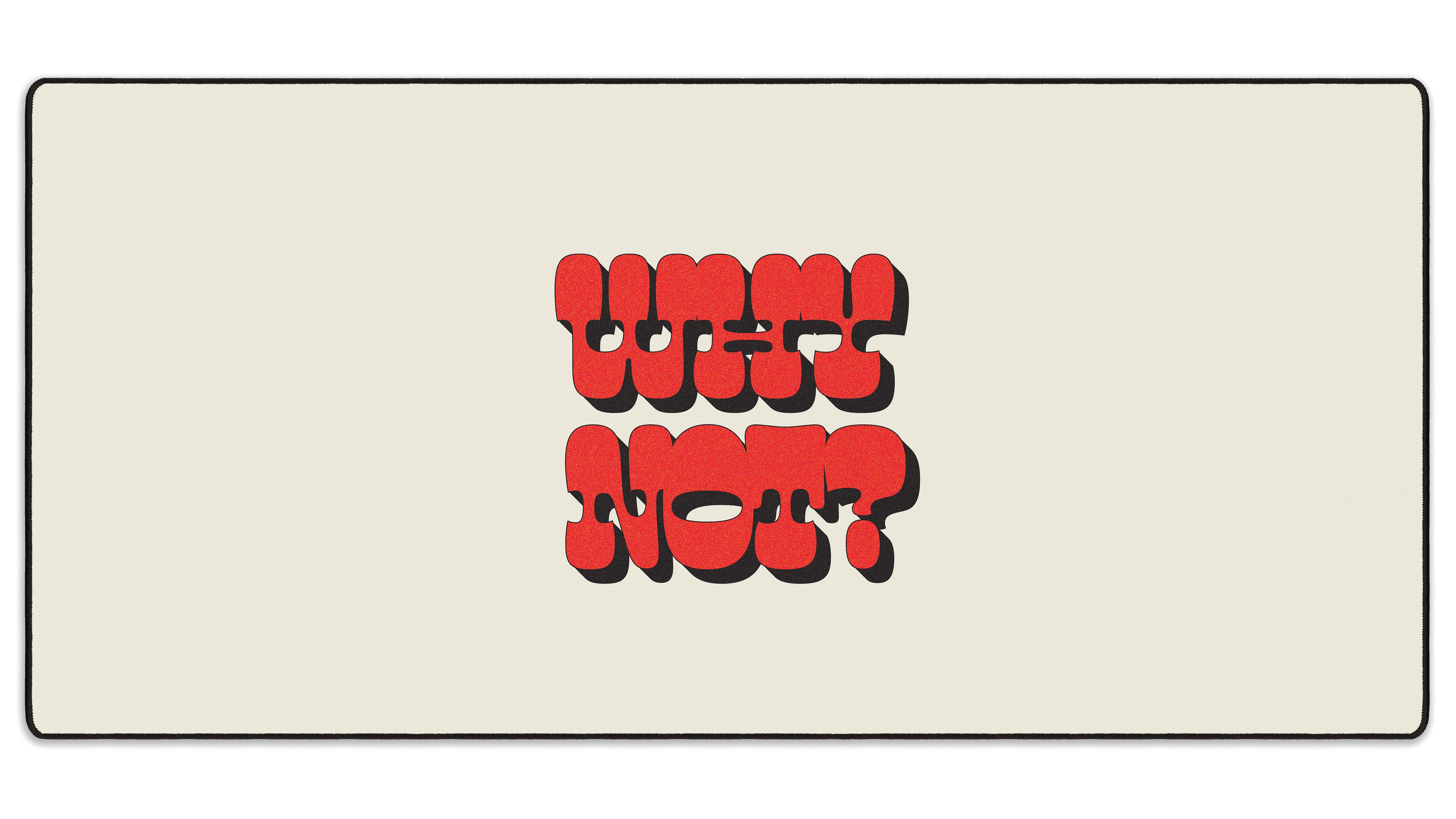 Why Not? - The Mousepad Company