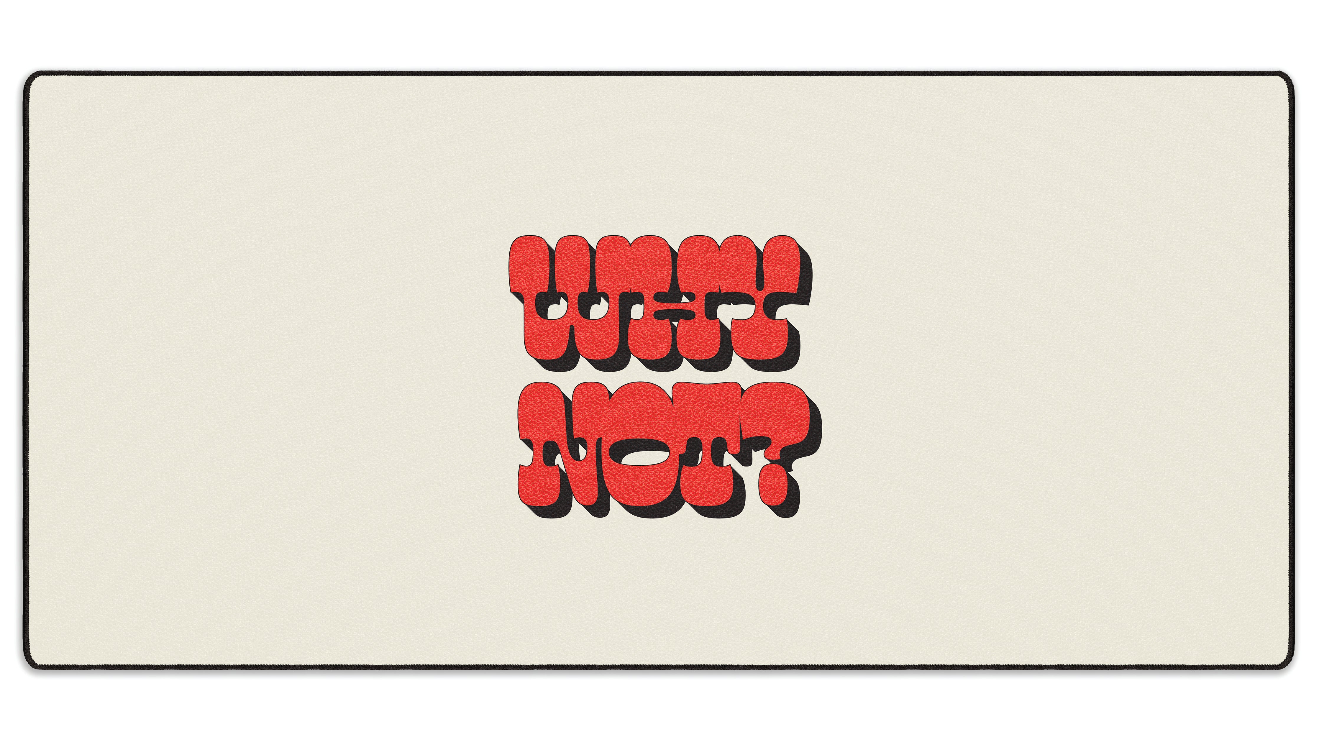 Why Not? - The Mousepad Company