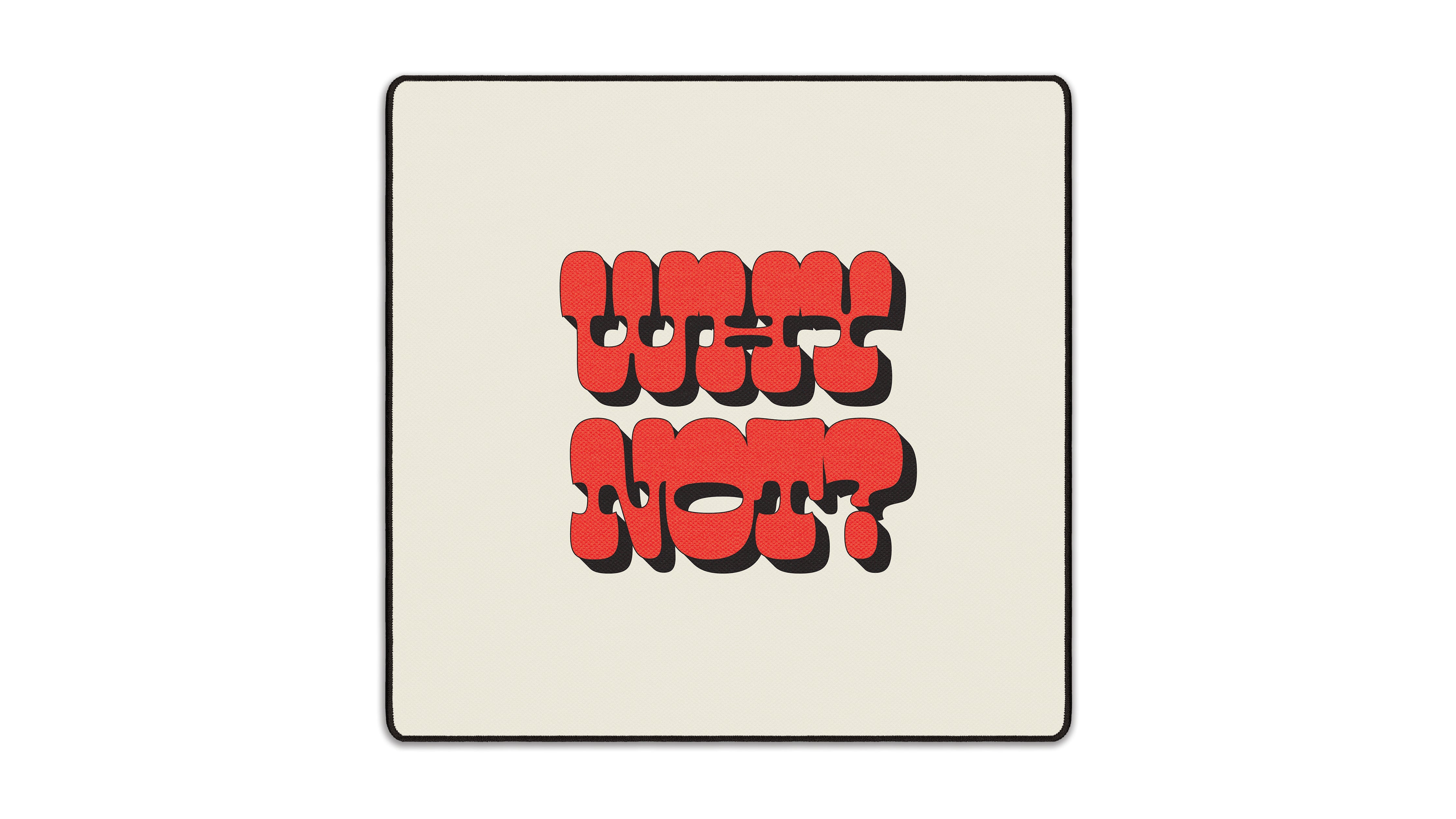 Why Not? - The Mousepad Company