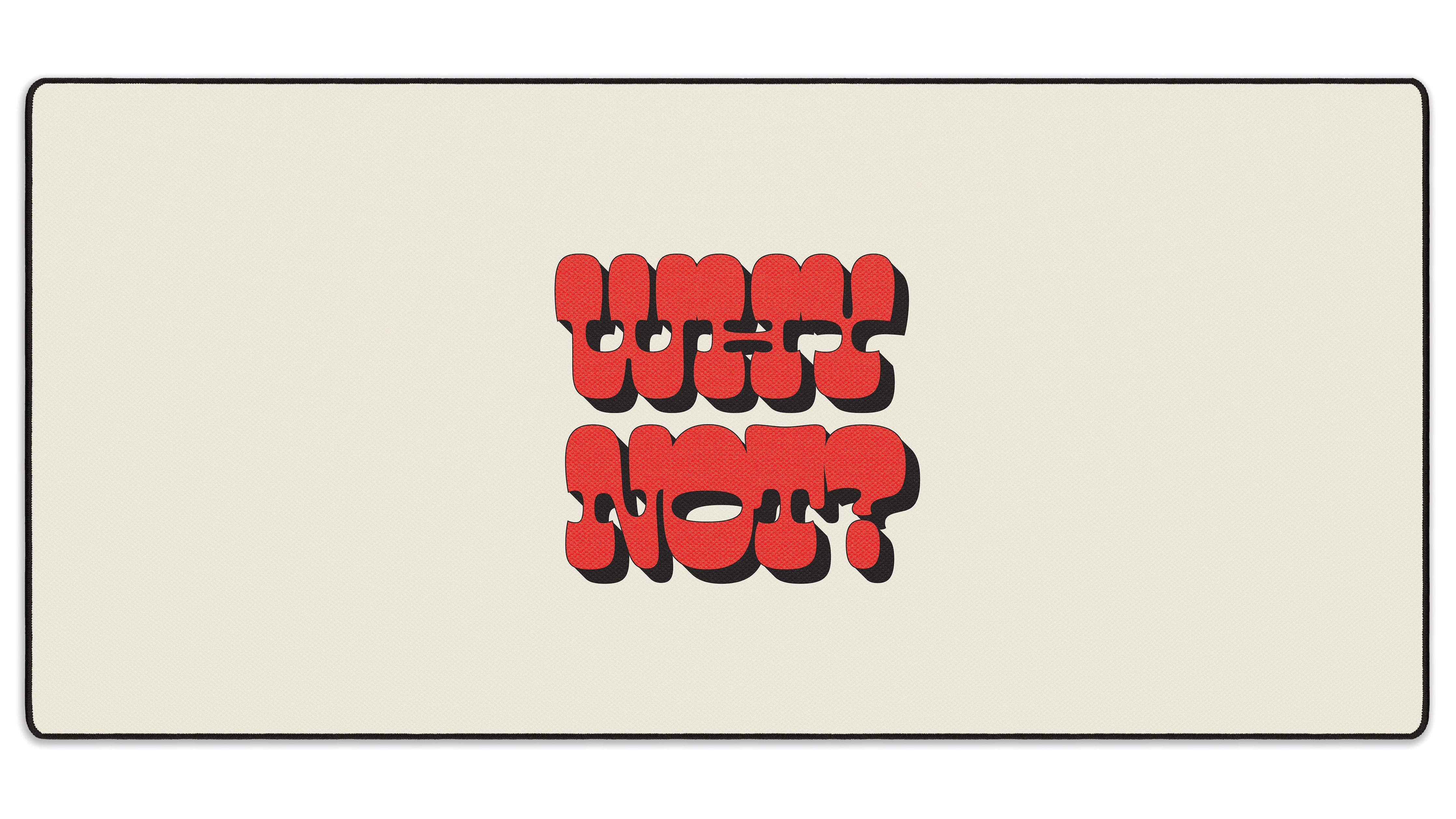 Why Not? - The Mousepad Company