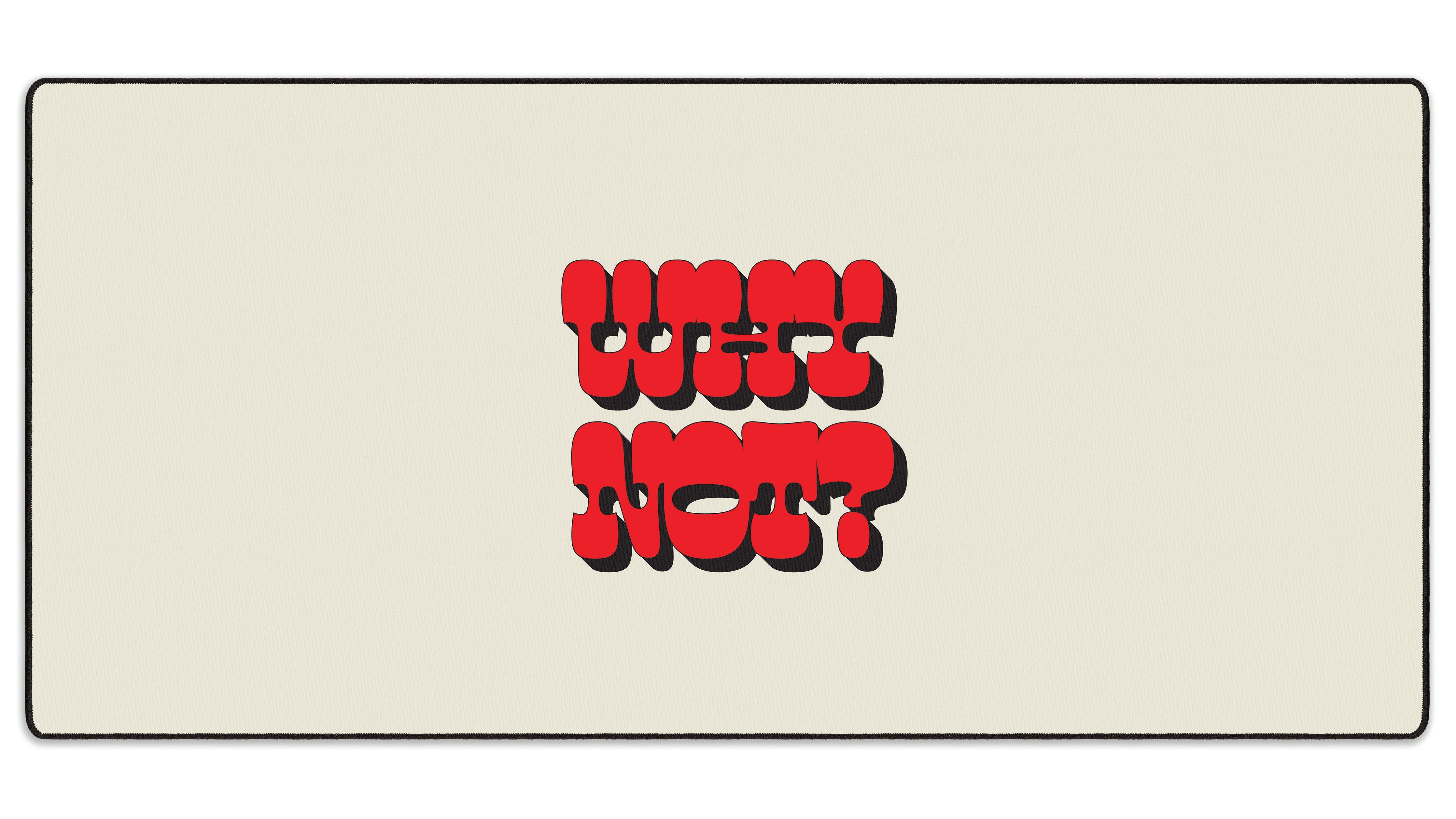 Why Not? - The Mousepad Company
