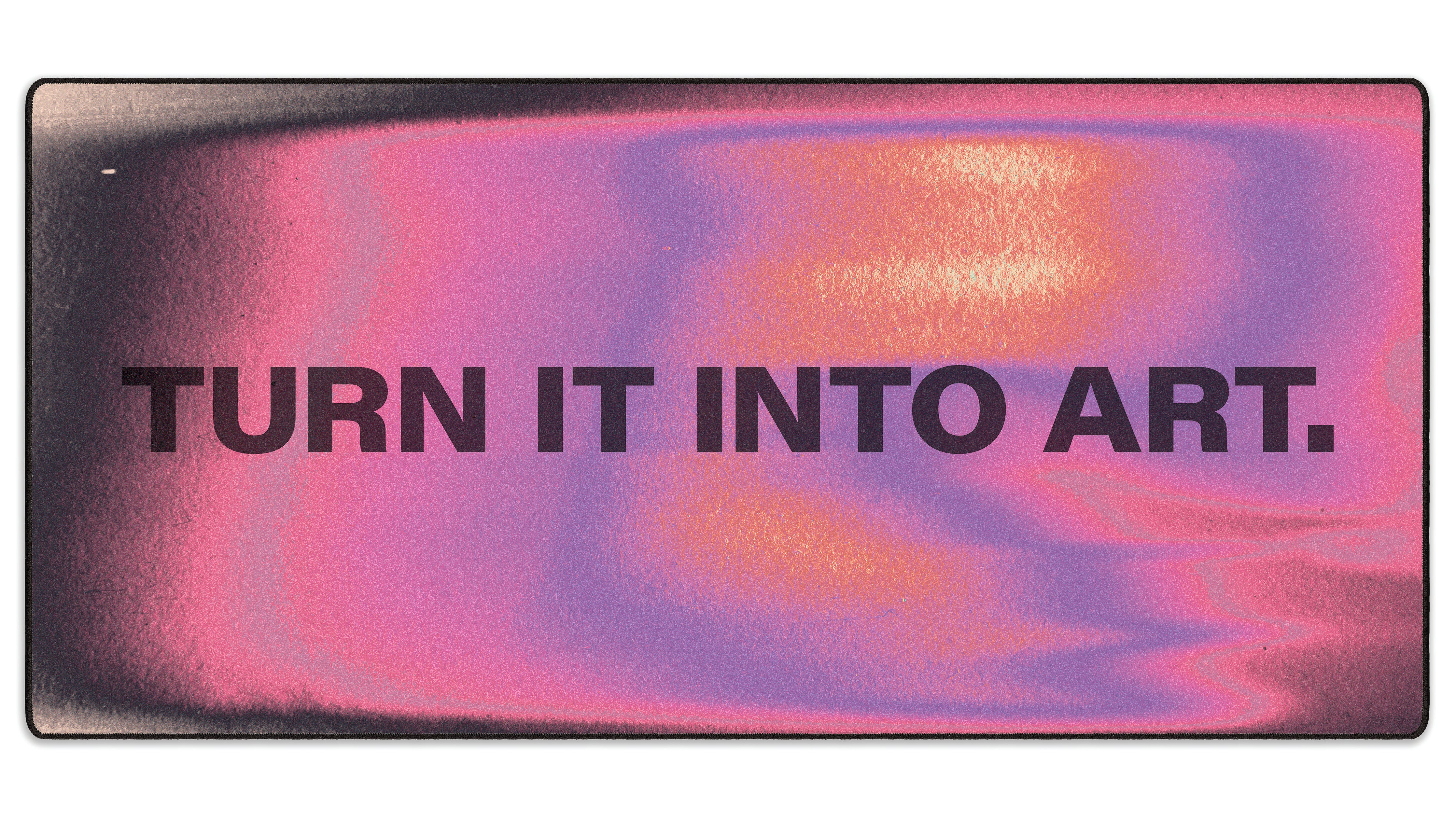 Turn It Into Art - The Mousepad Company