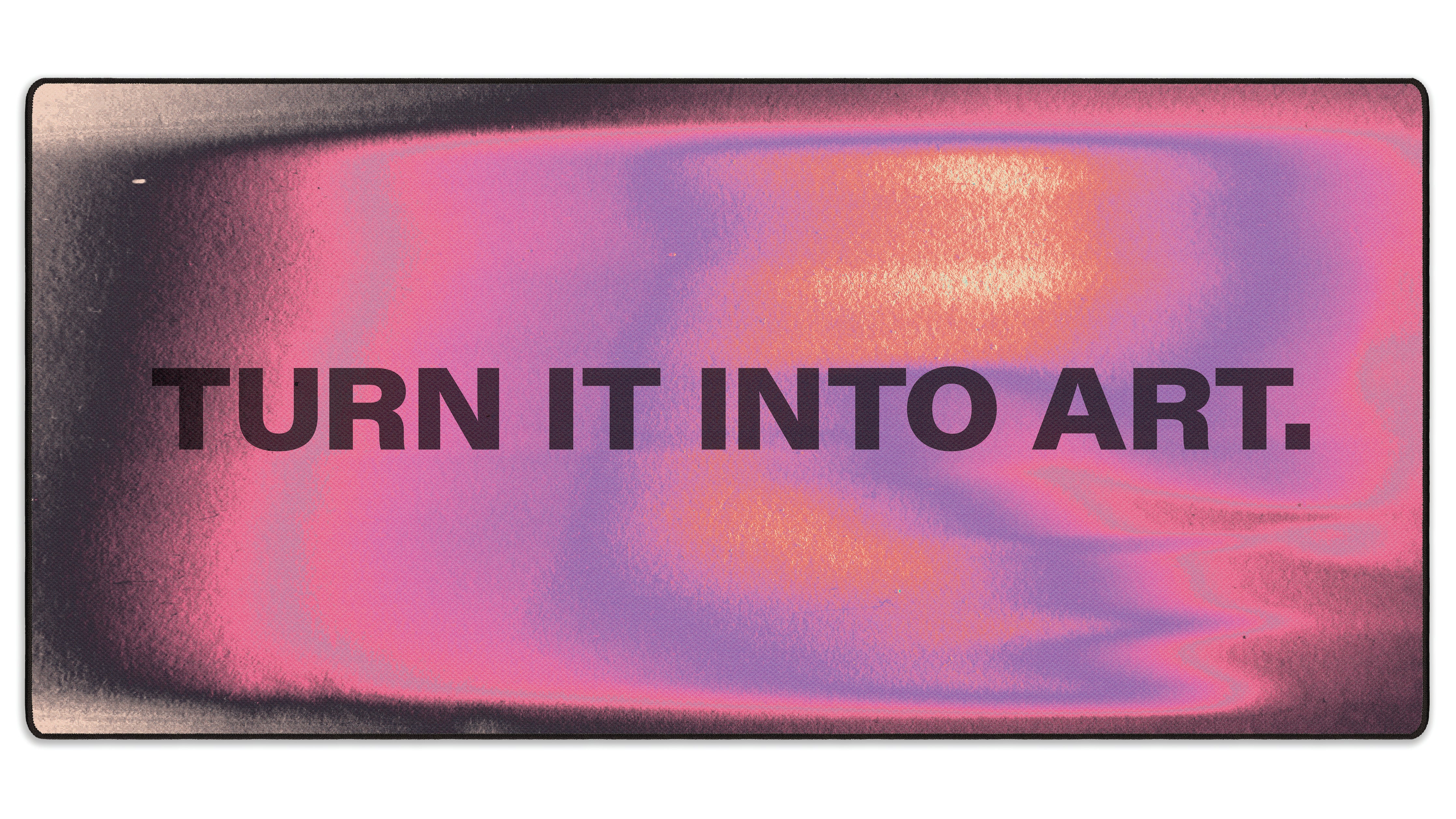 Turn It Into Art - The Mousepad Company