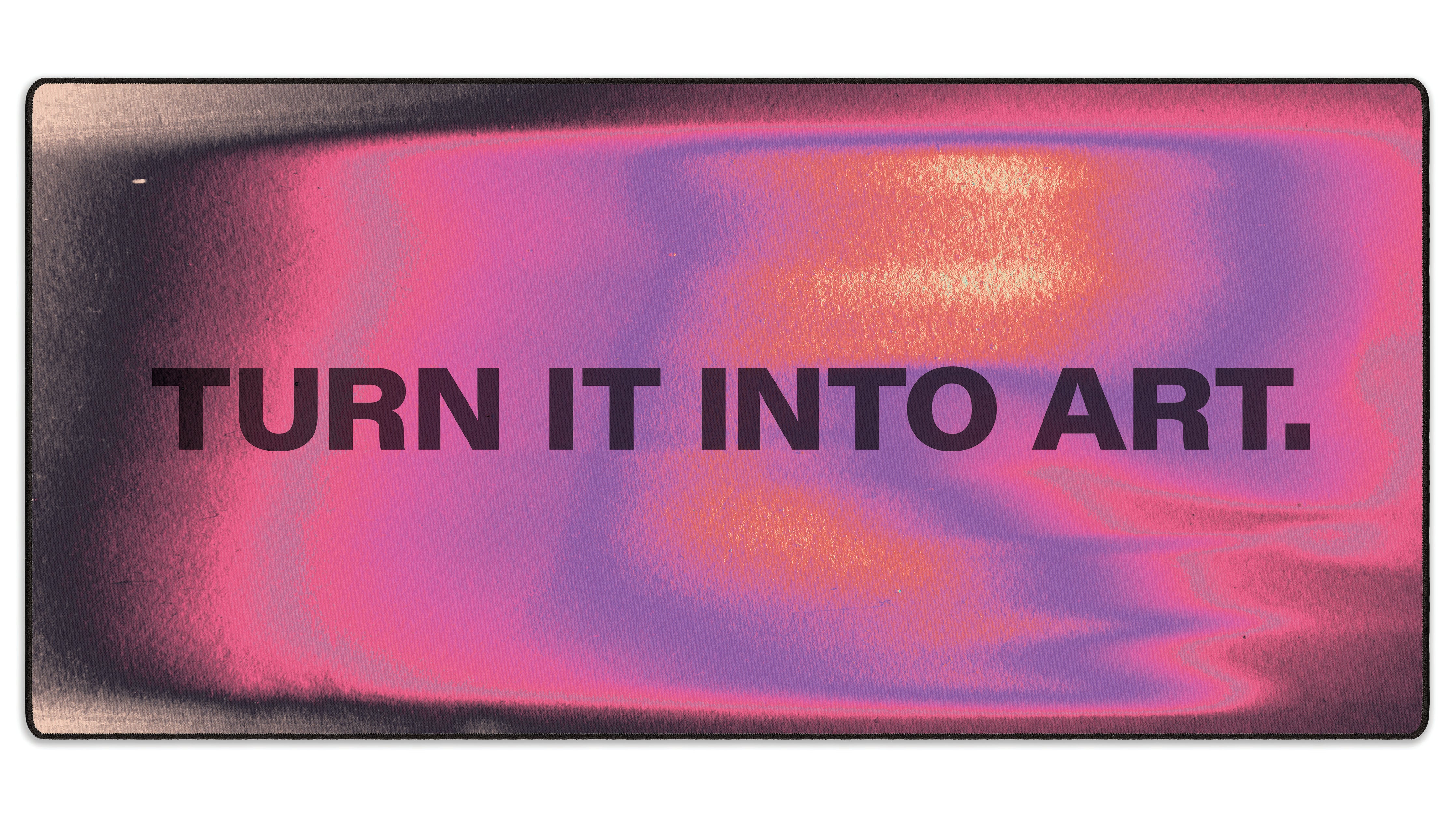 Turn It Into Art - The Mousepad Company