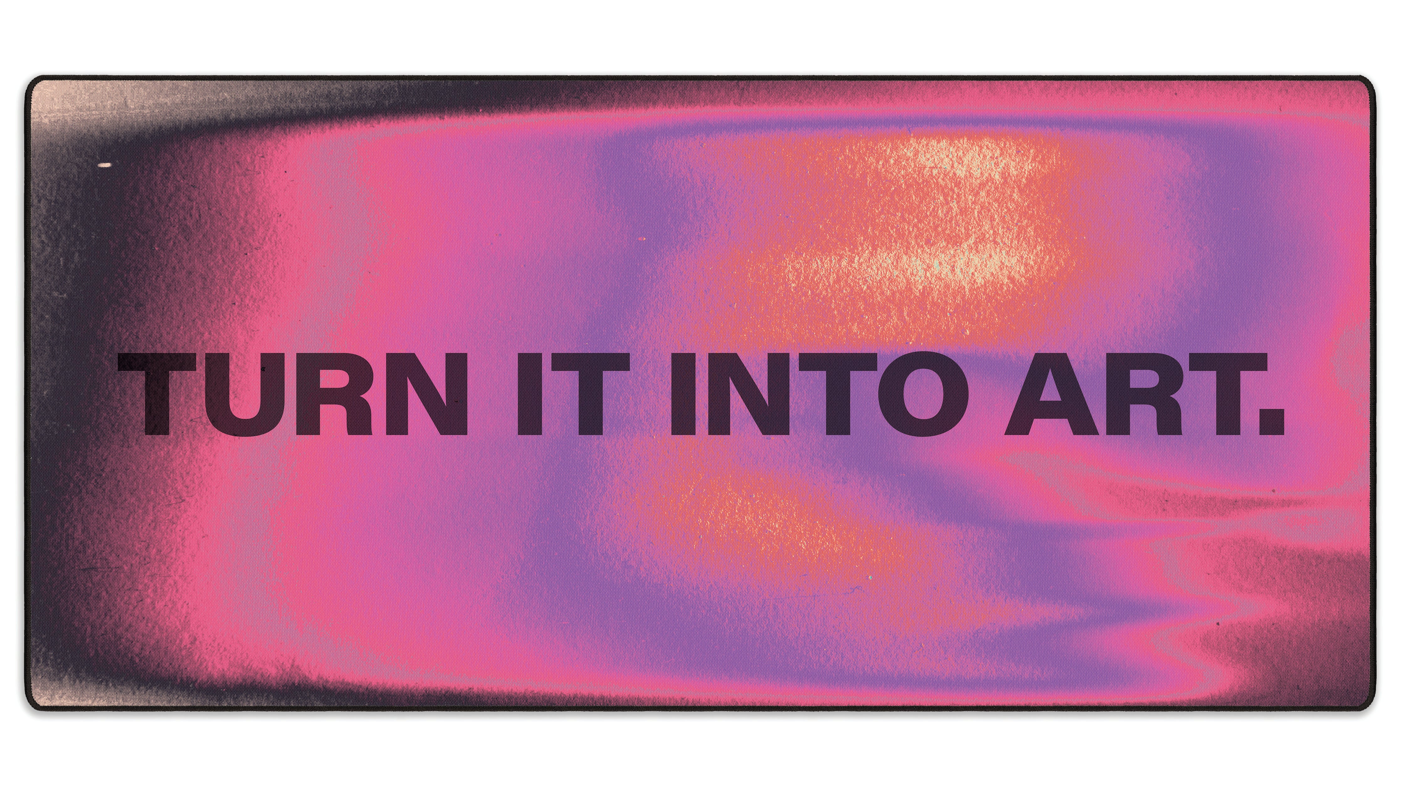 Turn It Into Art - The Mousepad Company