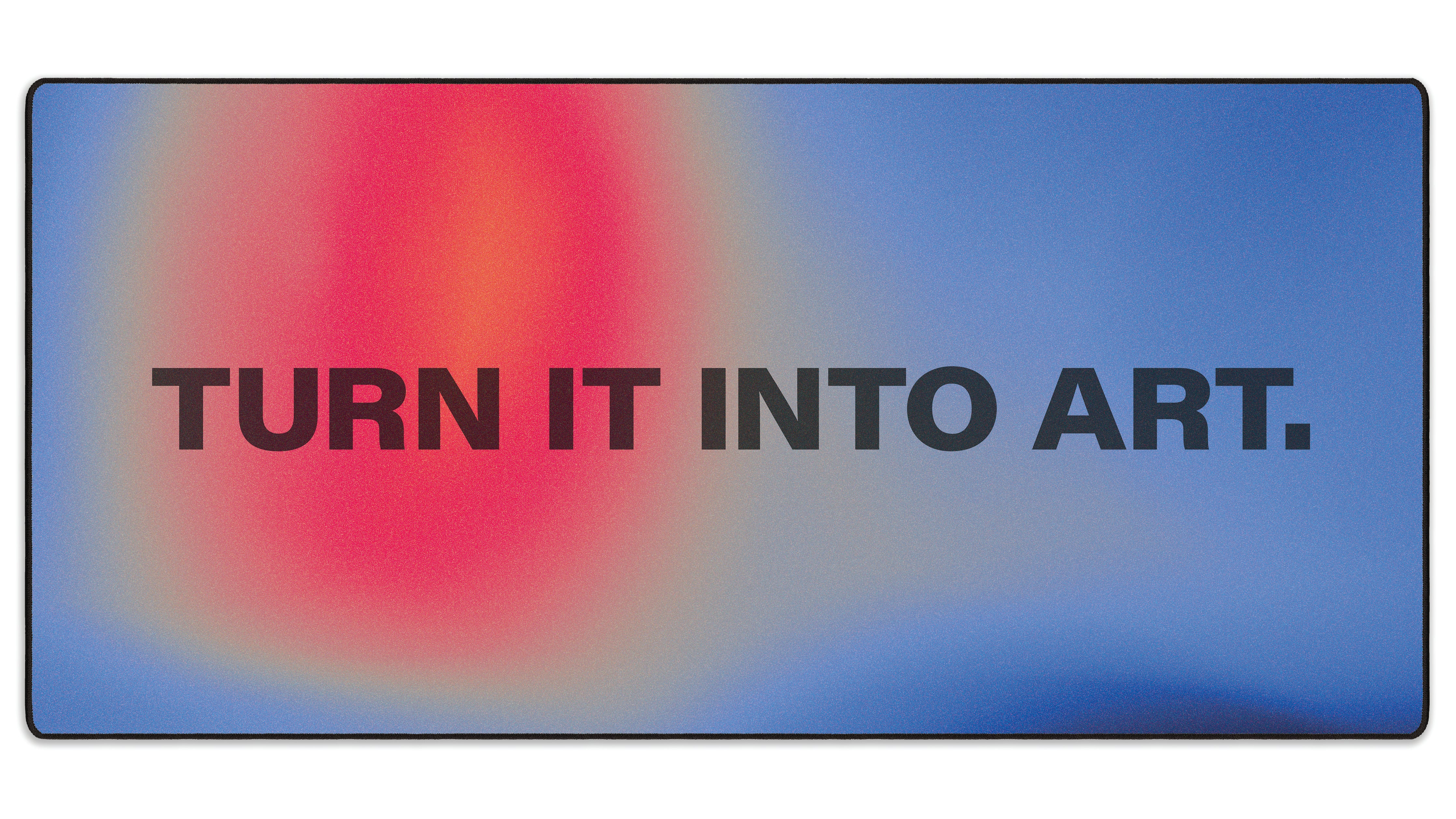 Turn It Into Art - The Mousepad Company