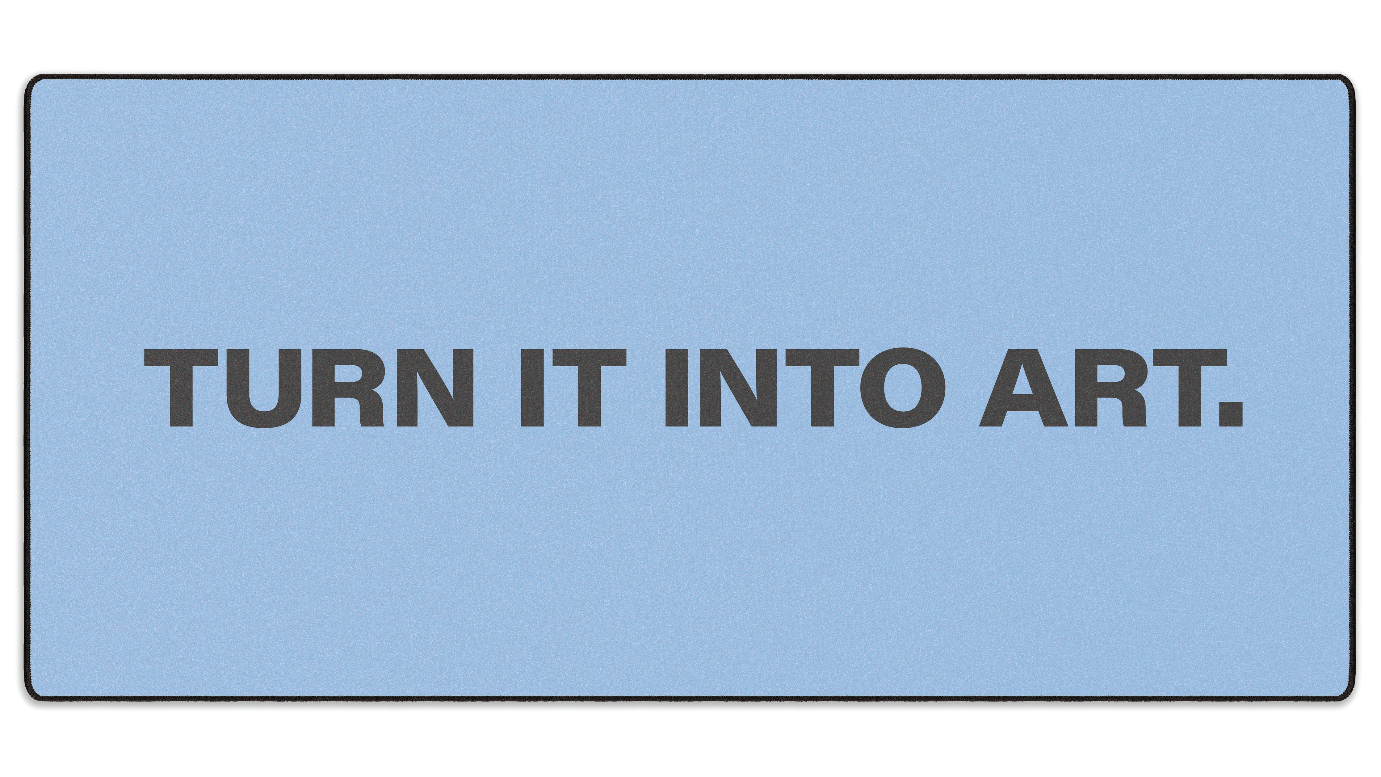 Turn It Into Art - The Mousepad Company