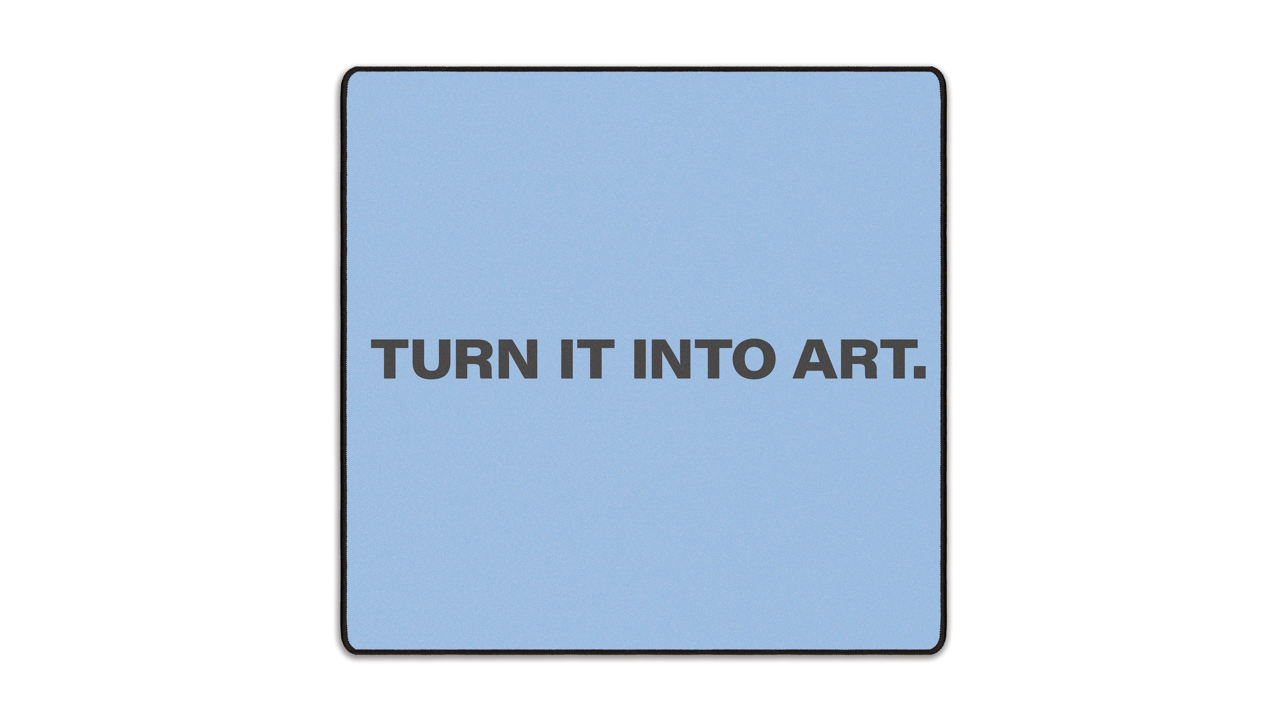 Turn It Into Art - The Mousepad Company