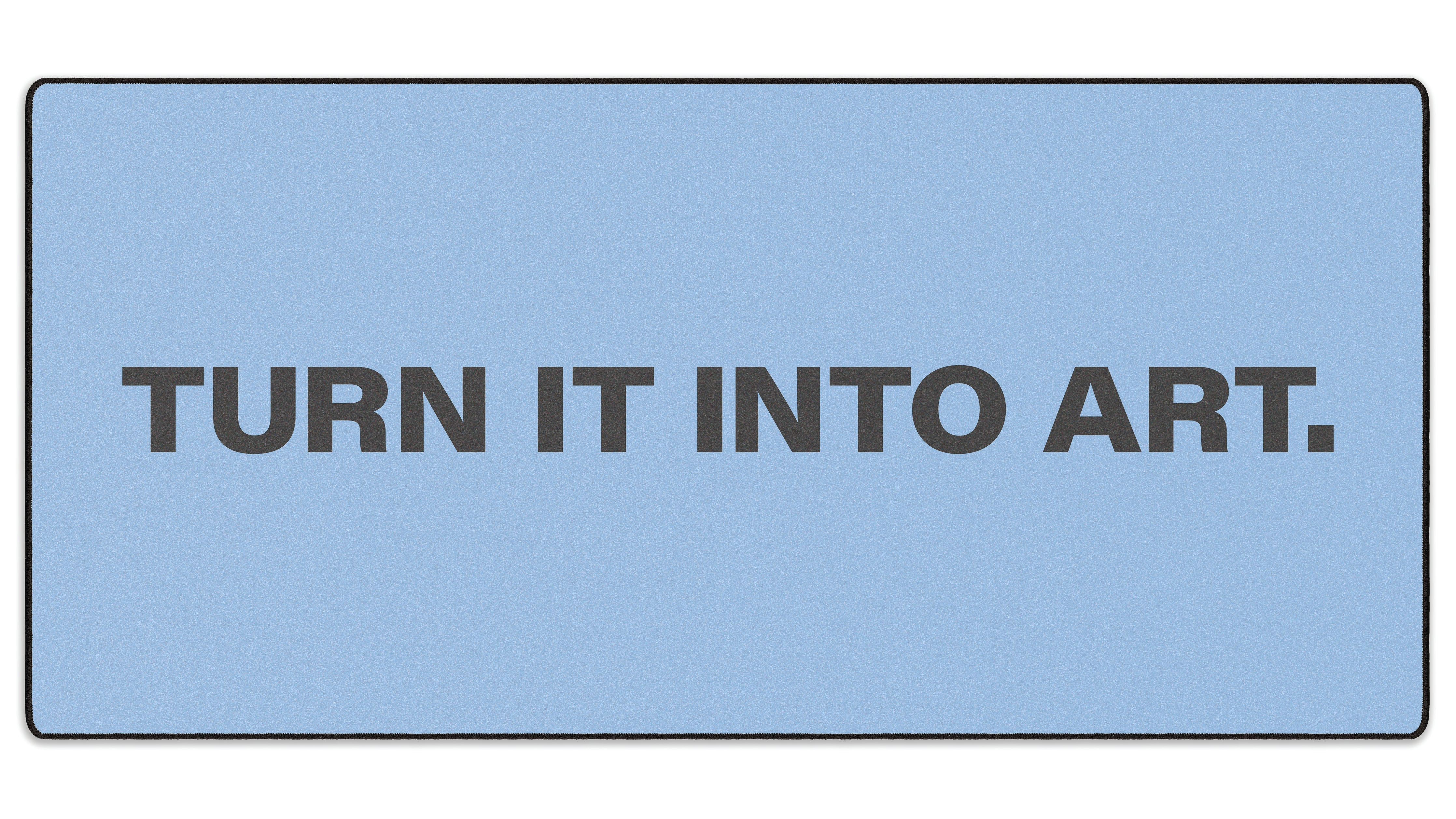Turn It Into Art - The Mousepad Company