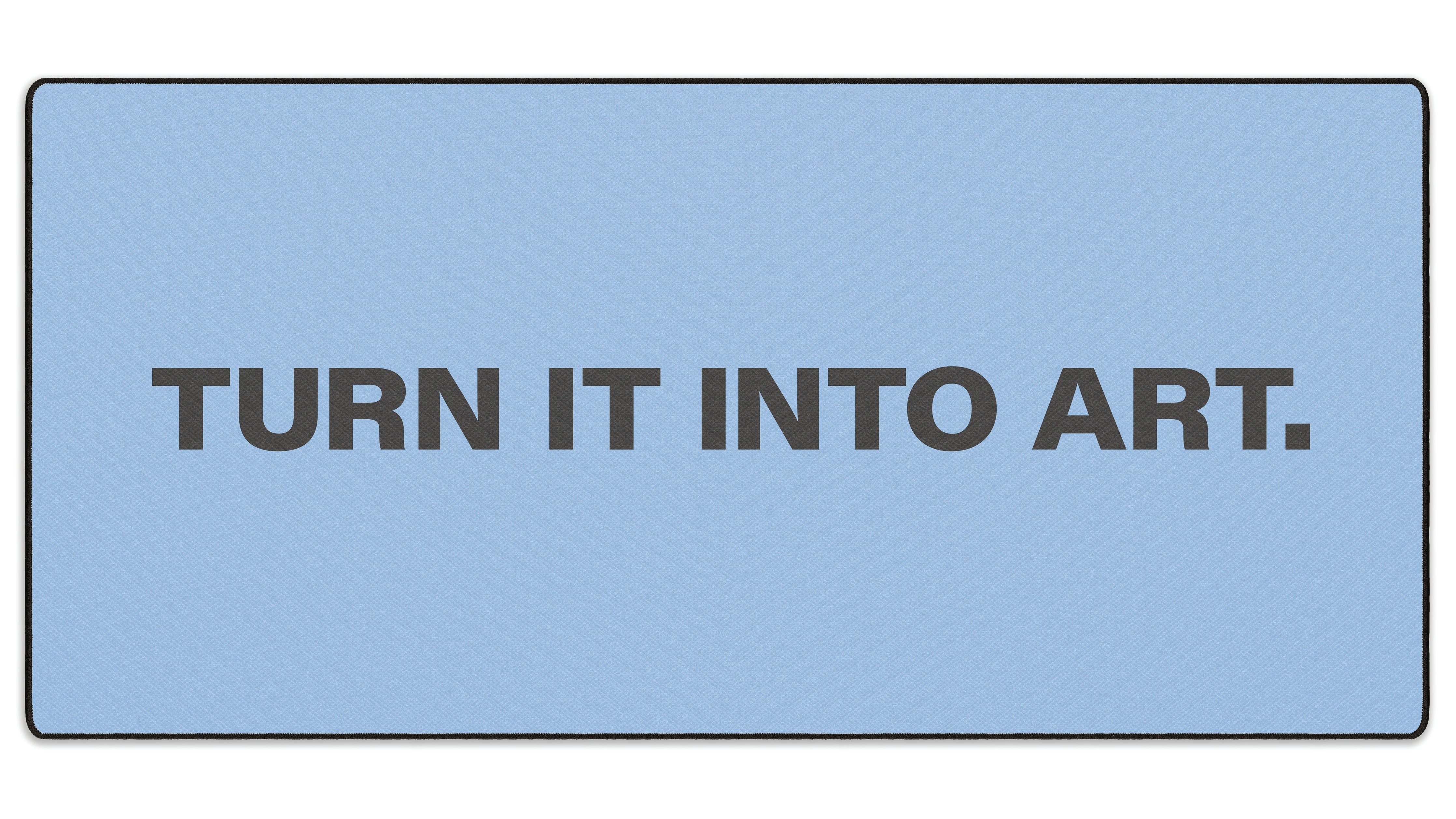Turn It Into Art - The Mousepad Company