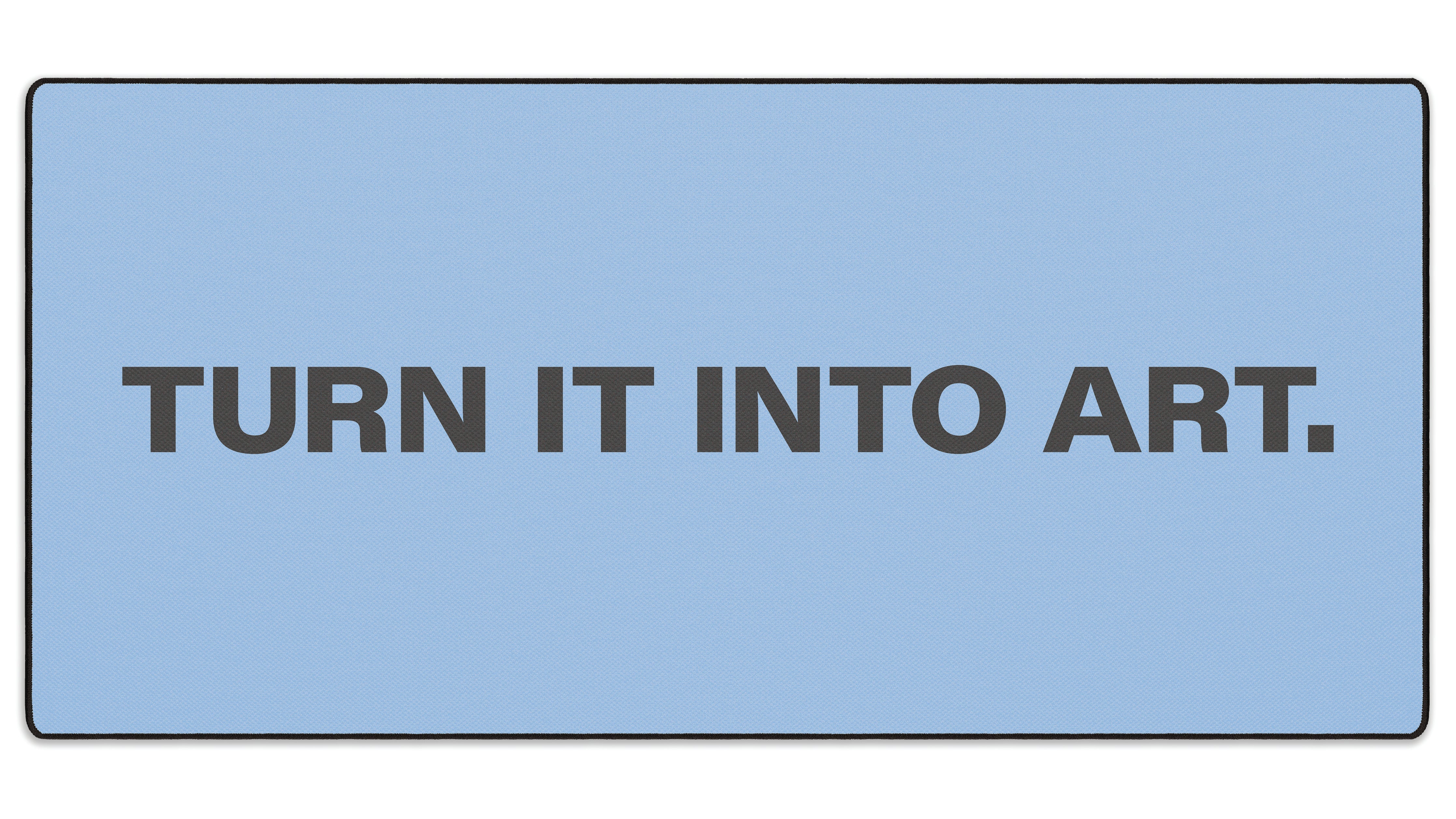 Turn It Into Art - The Mousepad Company