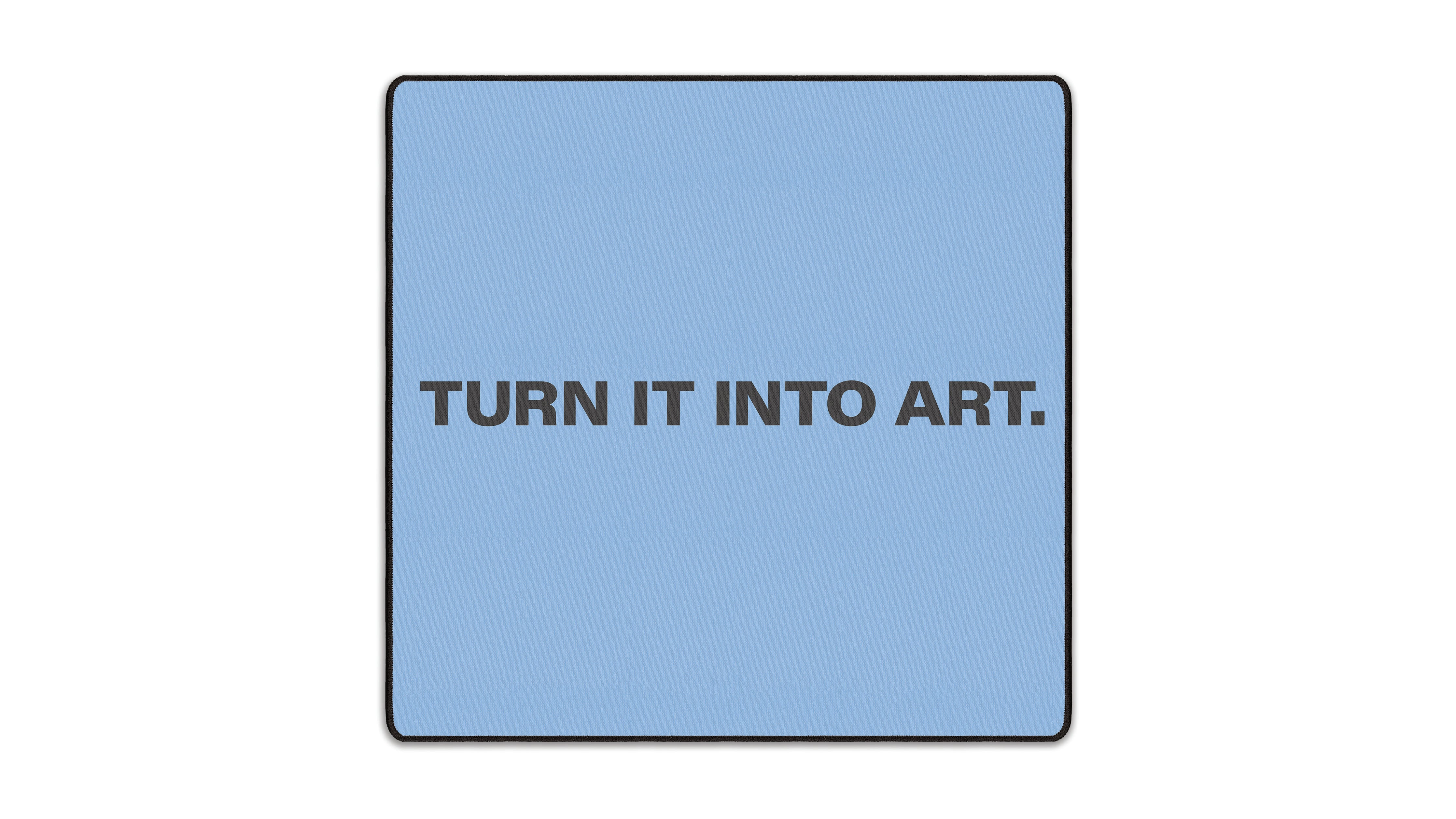 Turn It Into Art - The Mousepad Company