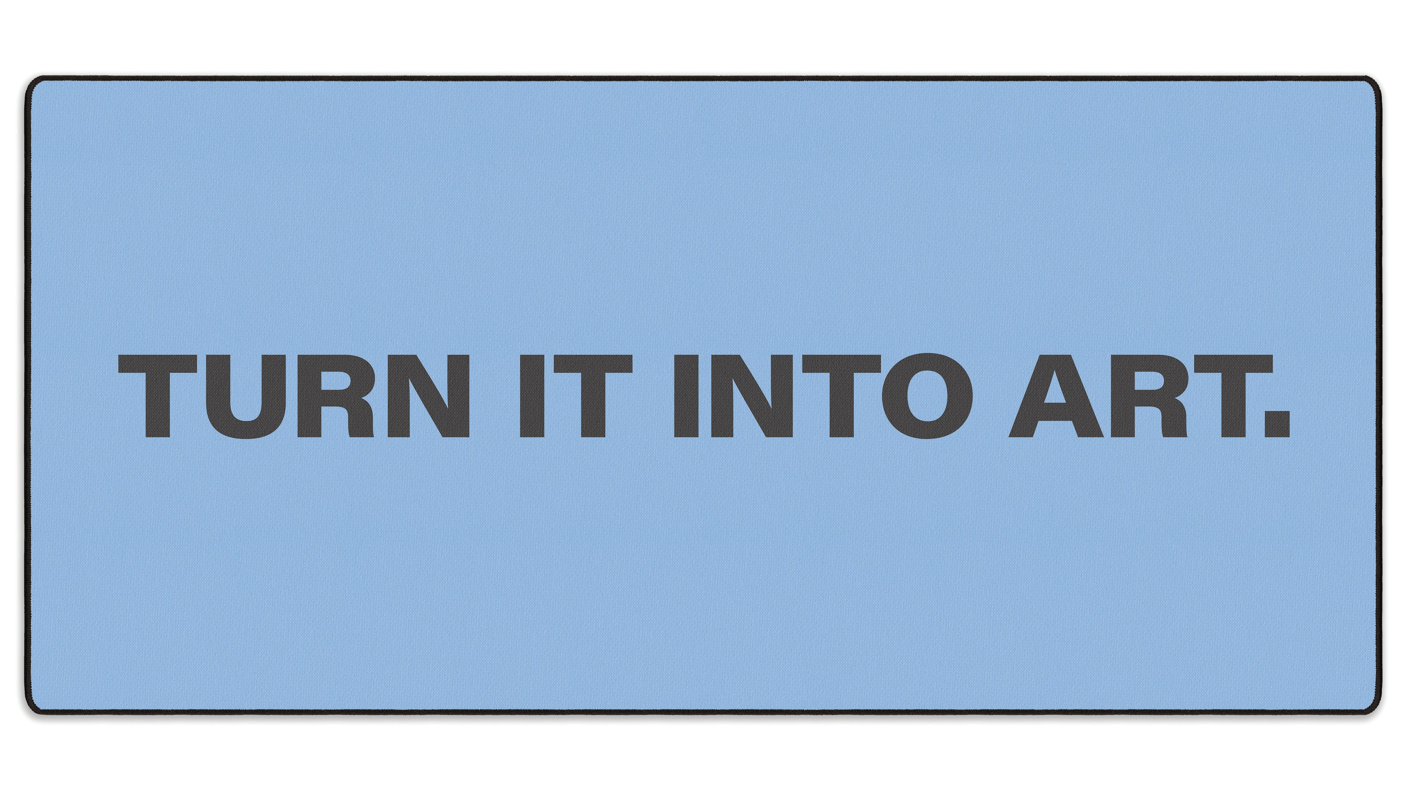 Turn It Into Art - The Mousepad Company