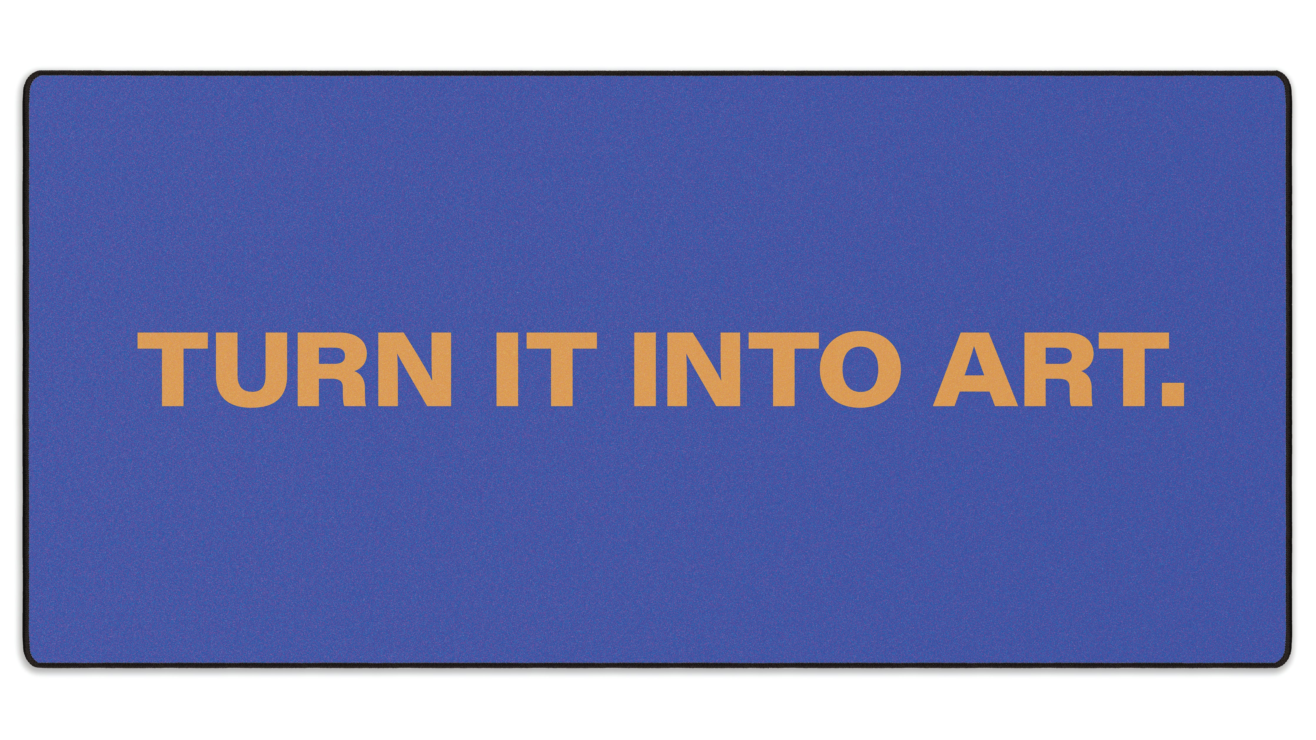 Turn It Into Art - The Mousepad Company