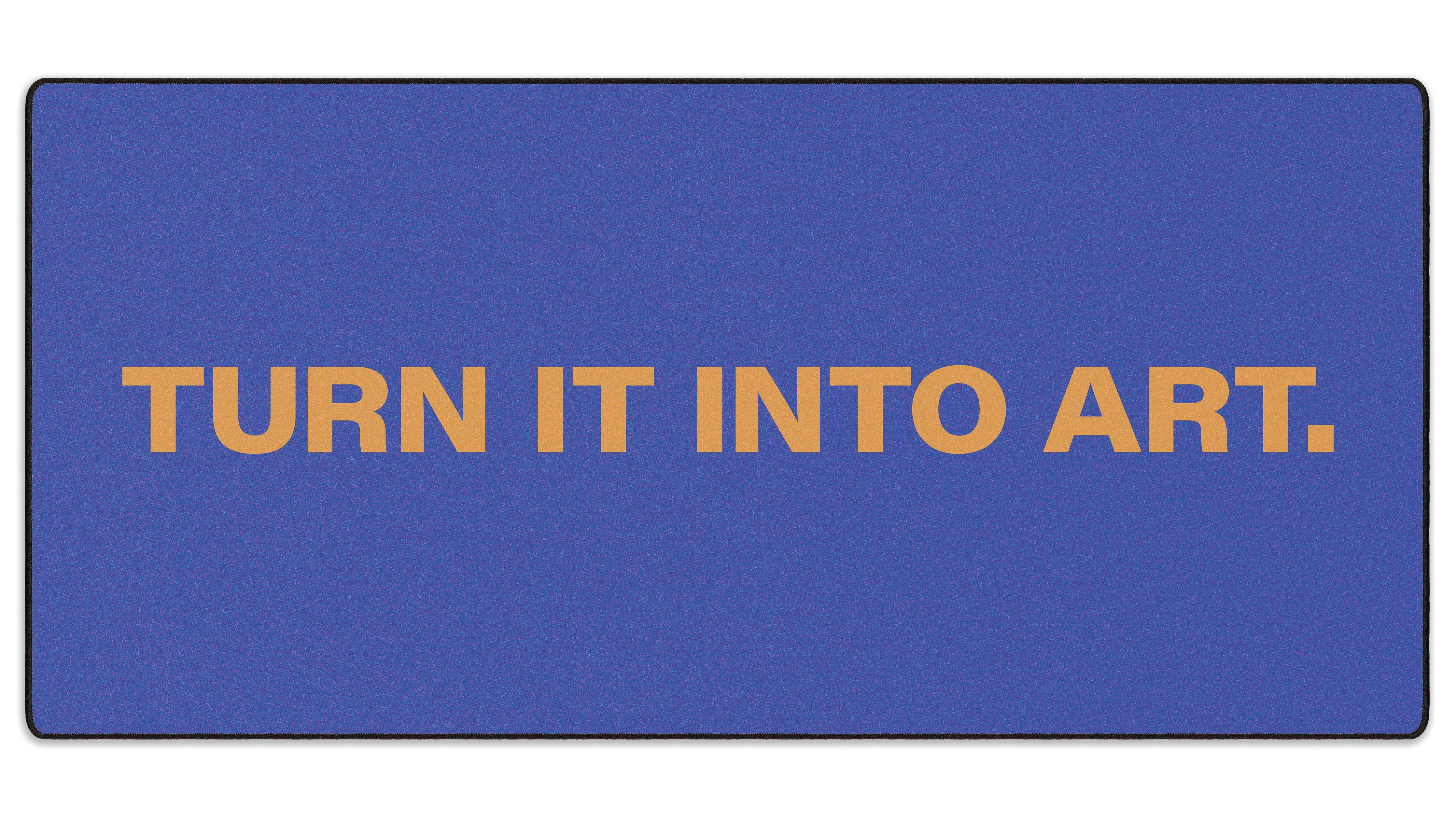 Turn It Into Art - The Mousepad Company