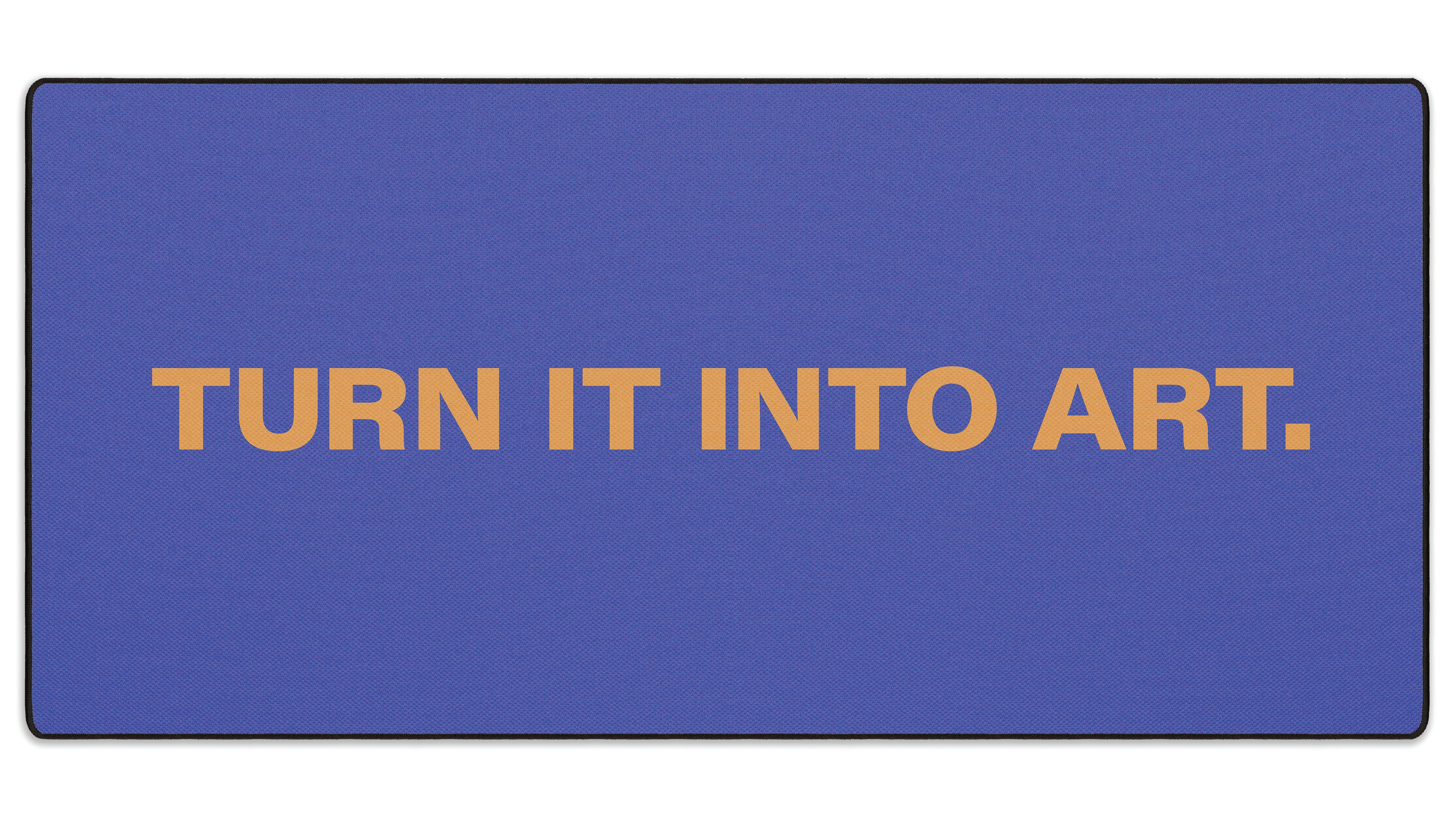 Turn It Into Art - The Mousepad Company