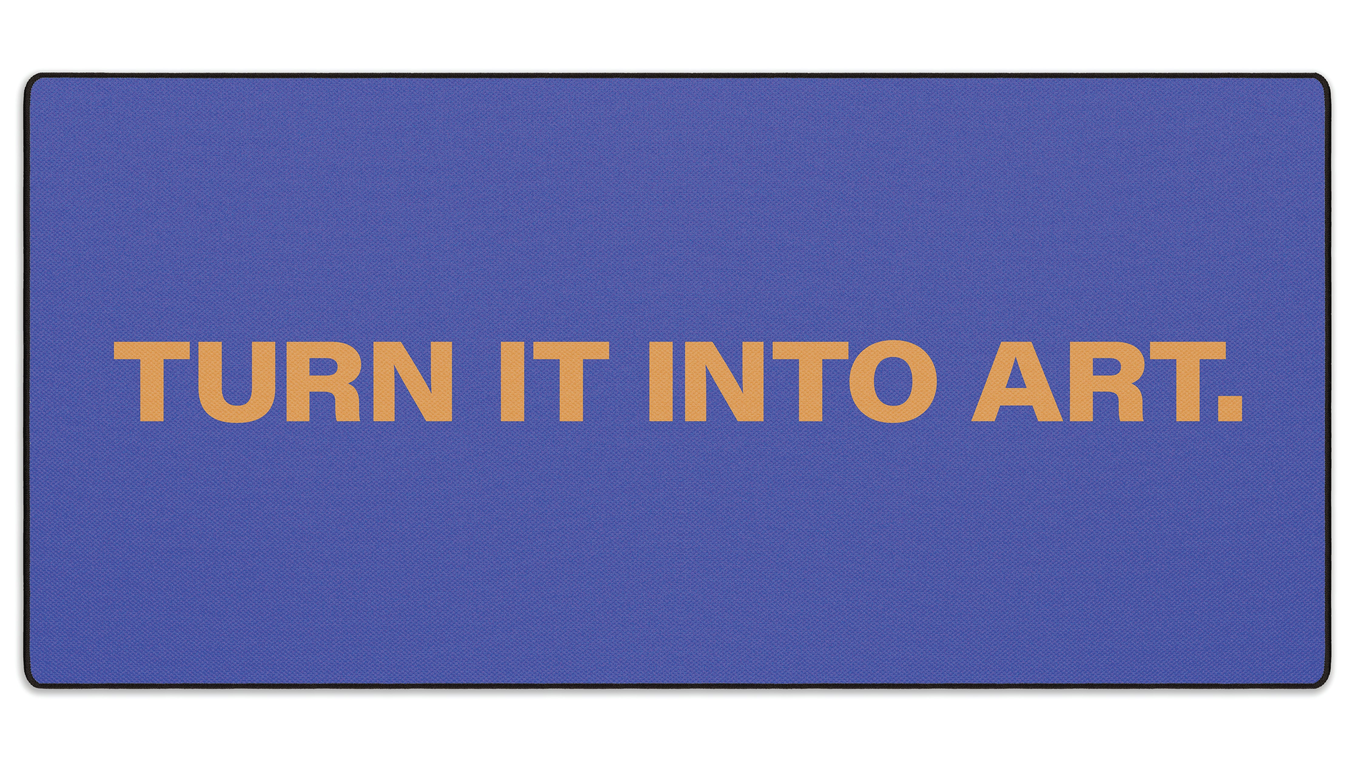 Turn It Into Art - The Mousepad Company