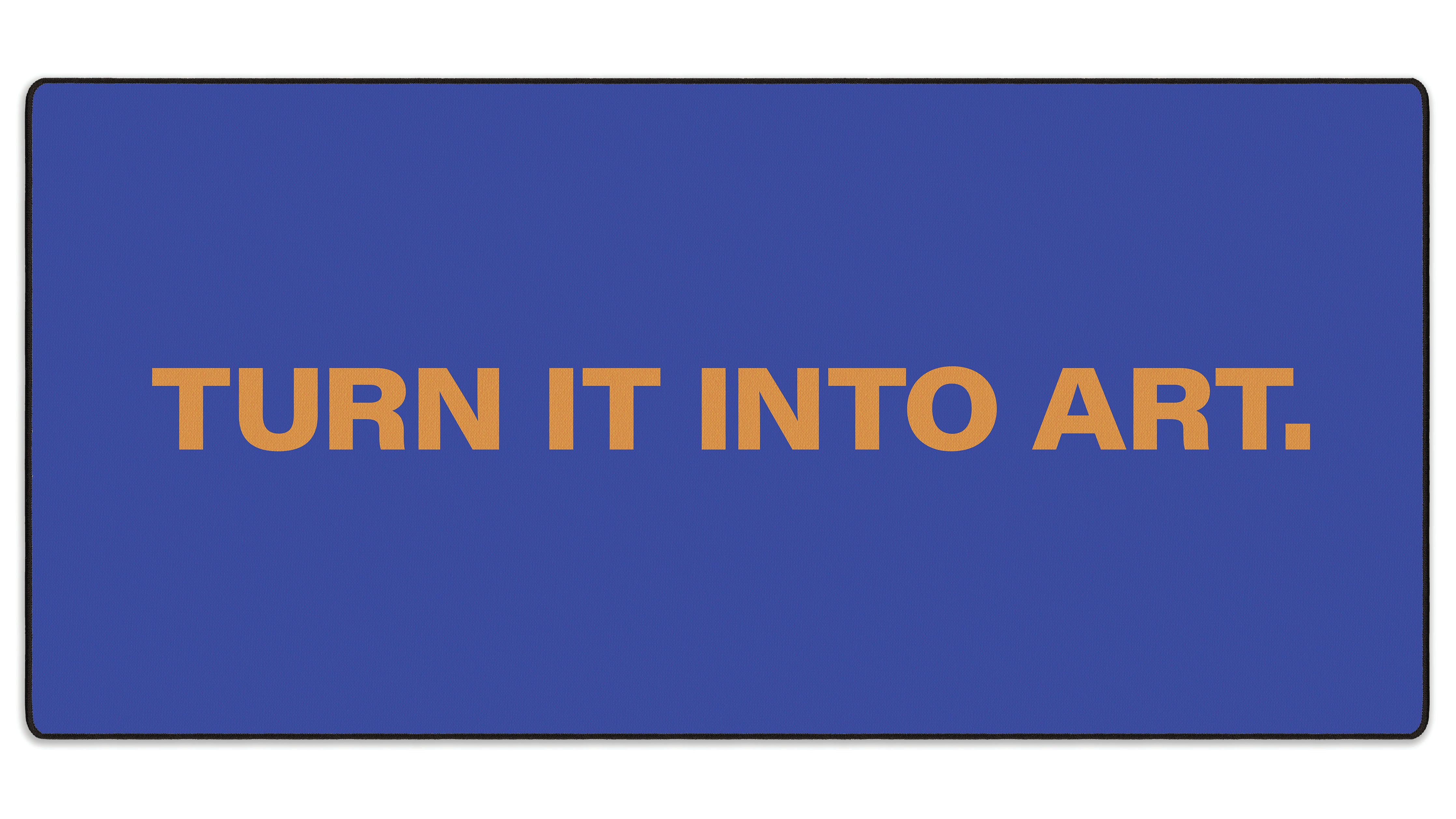 Turn It Into Art - The Mousepad Company
