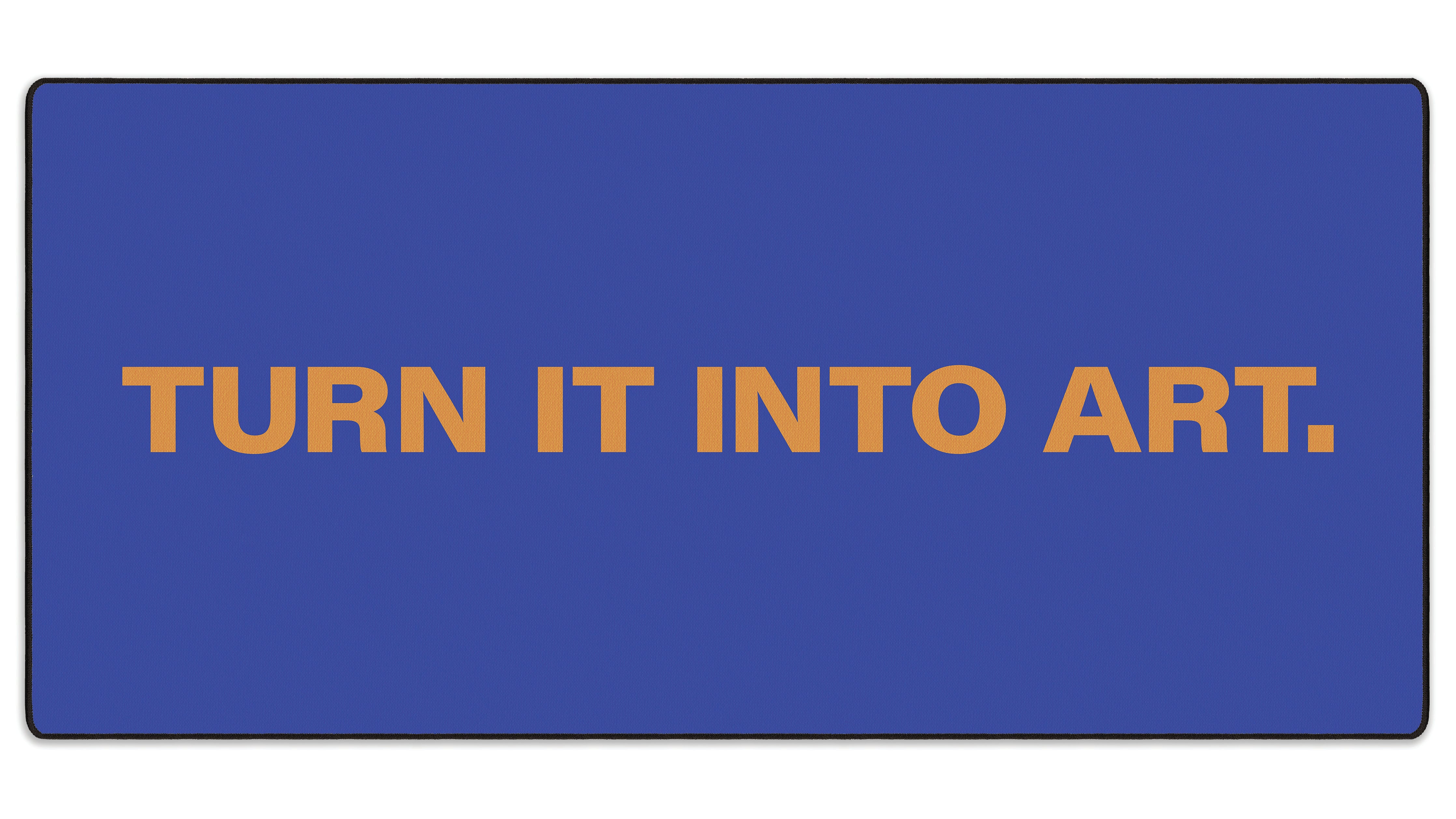 Turn It Into Art - The Mousepad Company