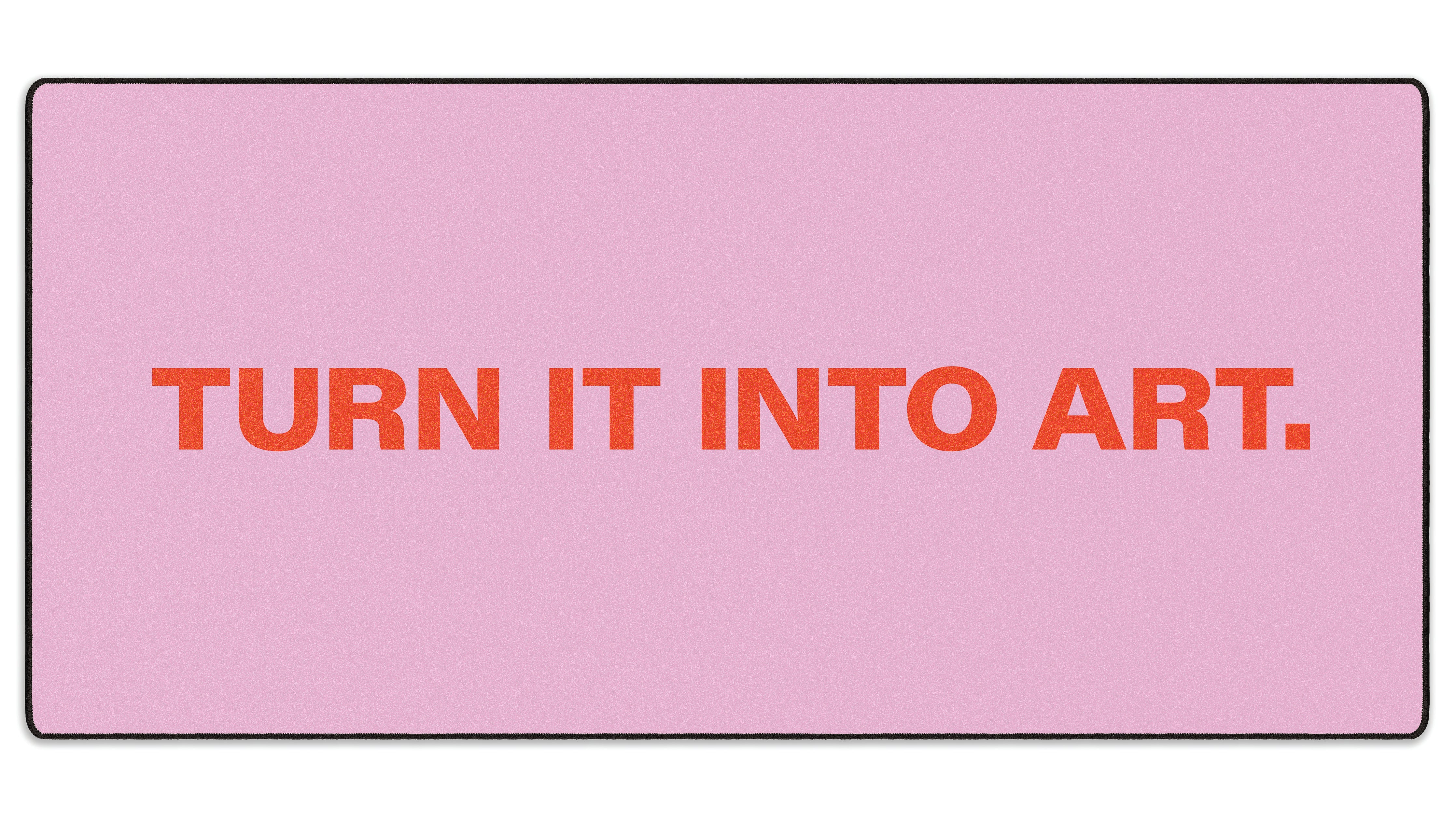 Turn It Into Art - The Mousepad Company