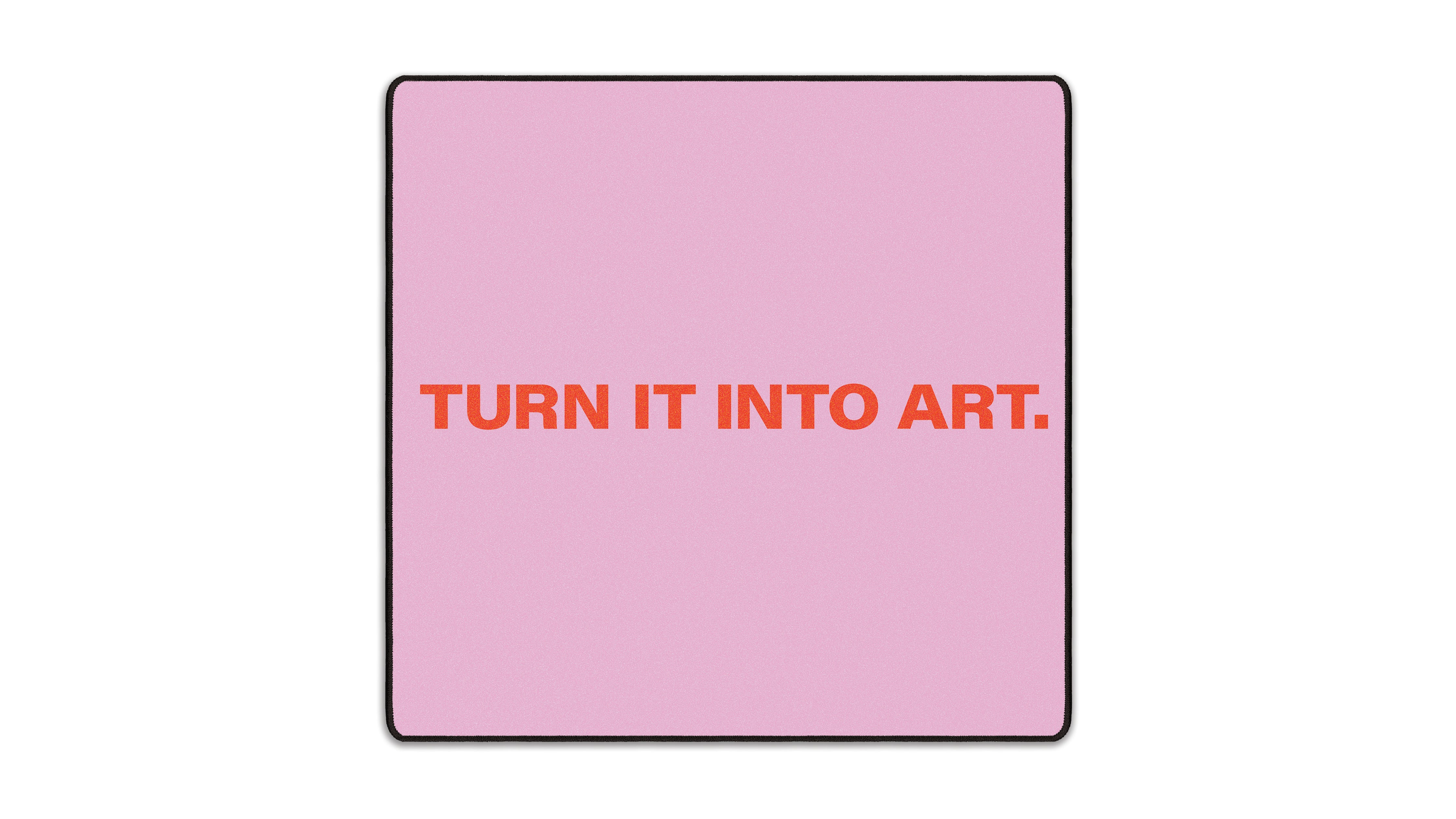 Turn It Into Art - The Mousepad Company