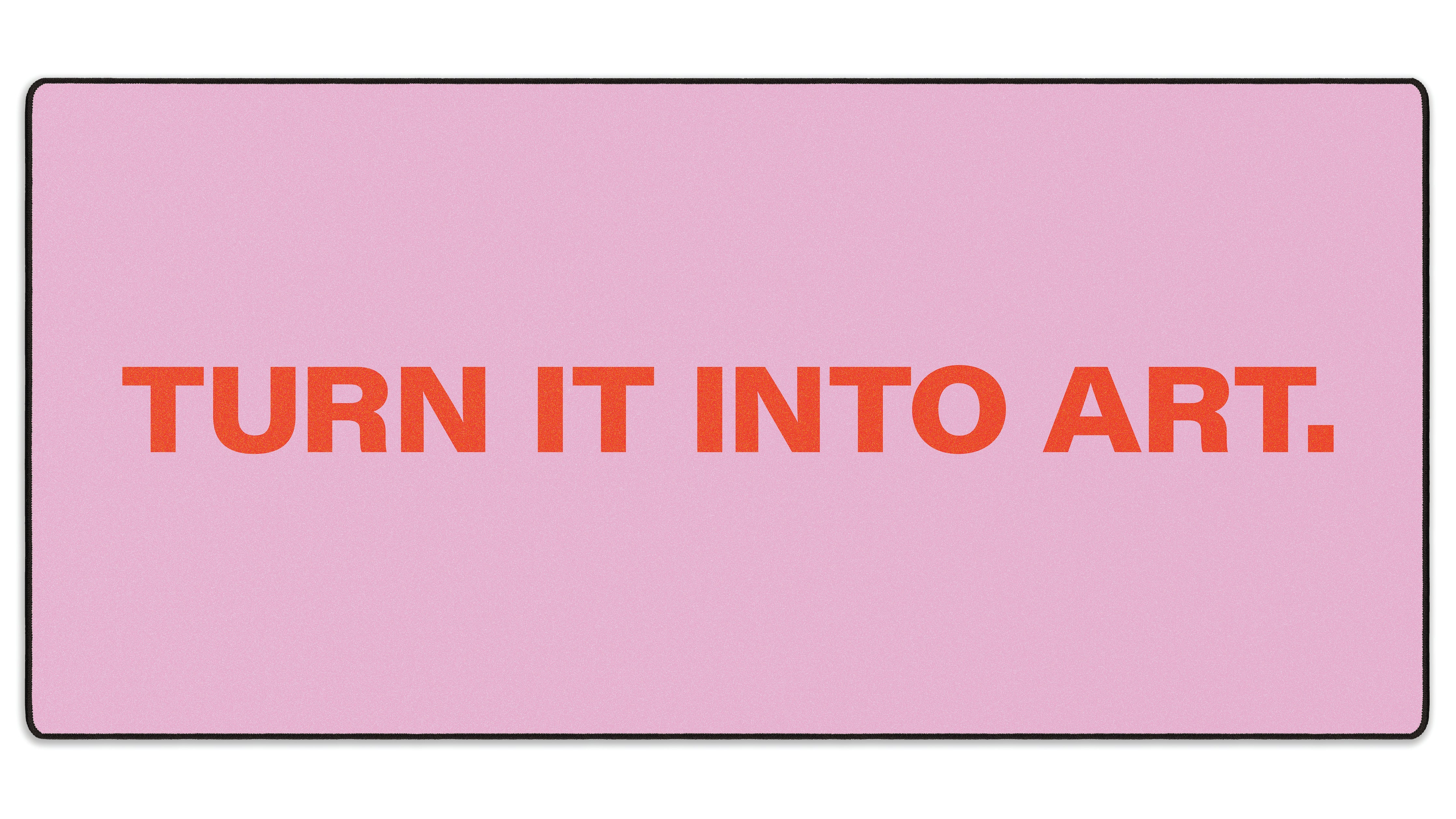 Turn It Into Art - The Mousepad Company