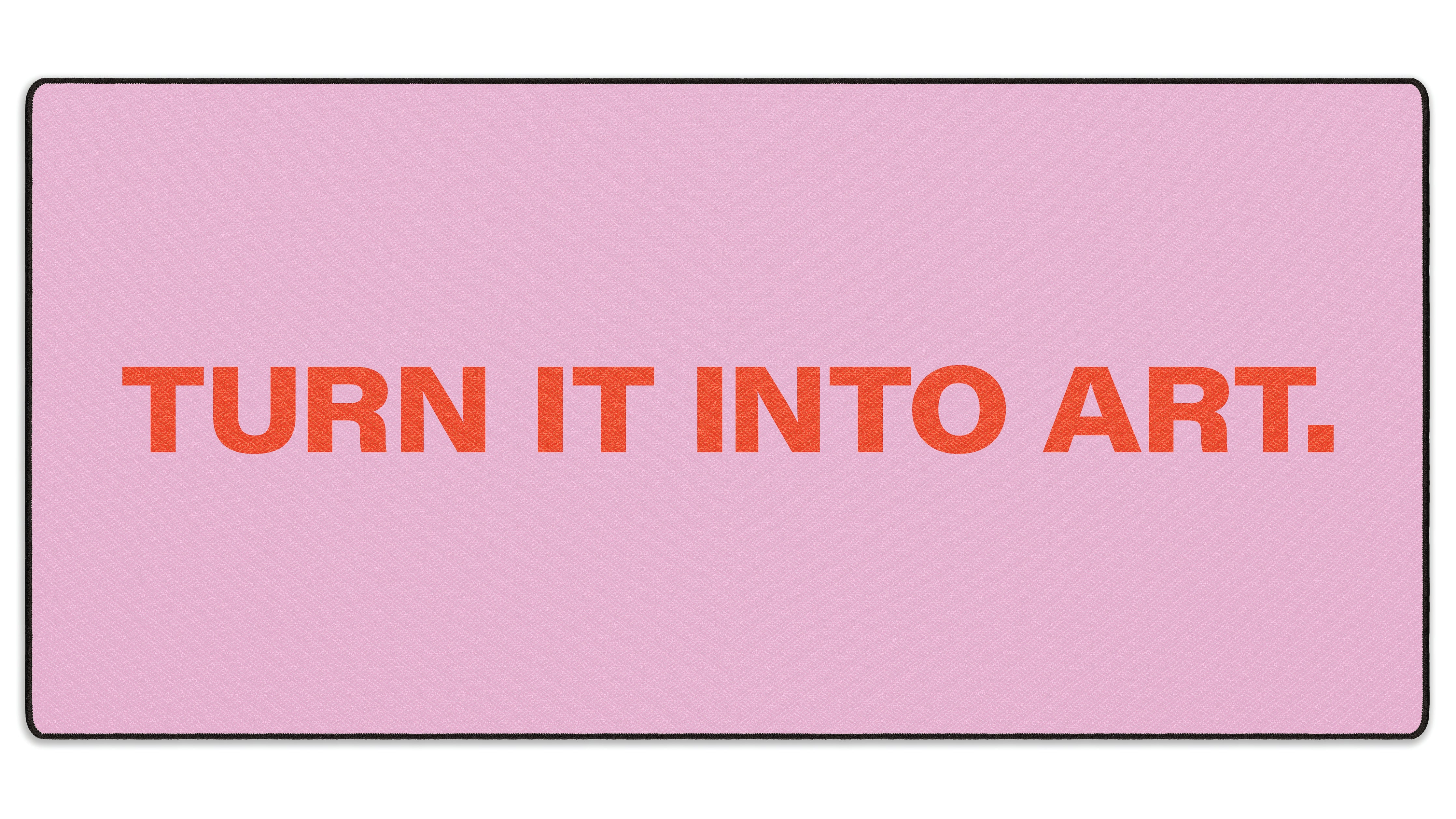 Turn It Into Art - The Mousepad Company