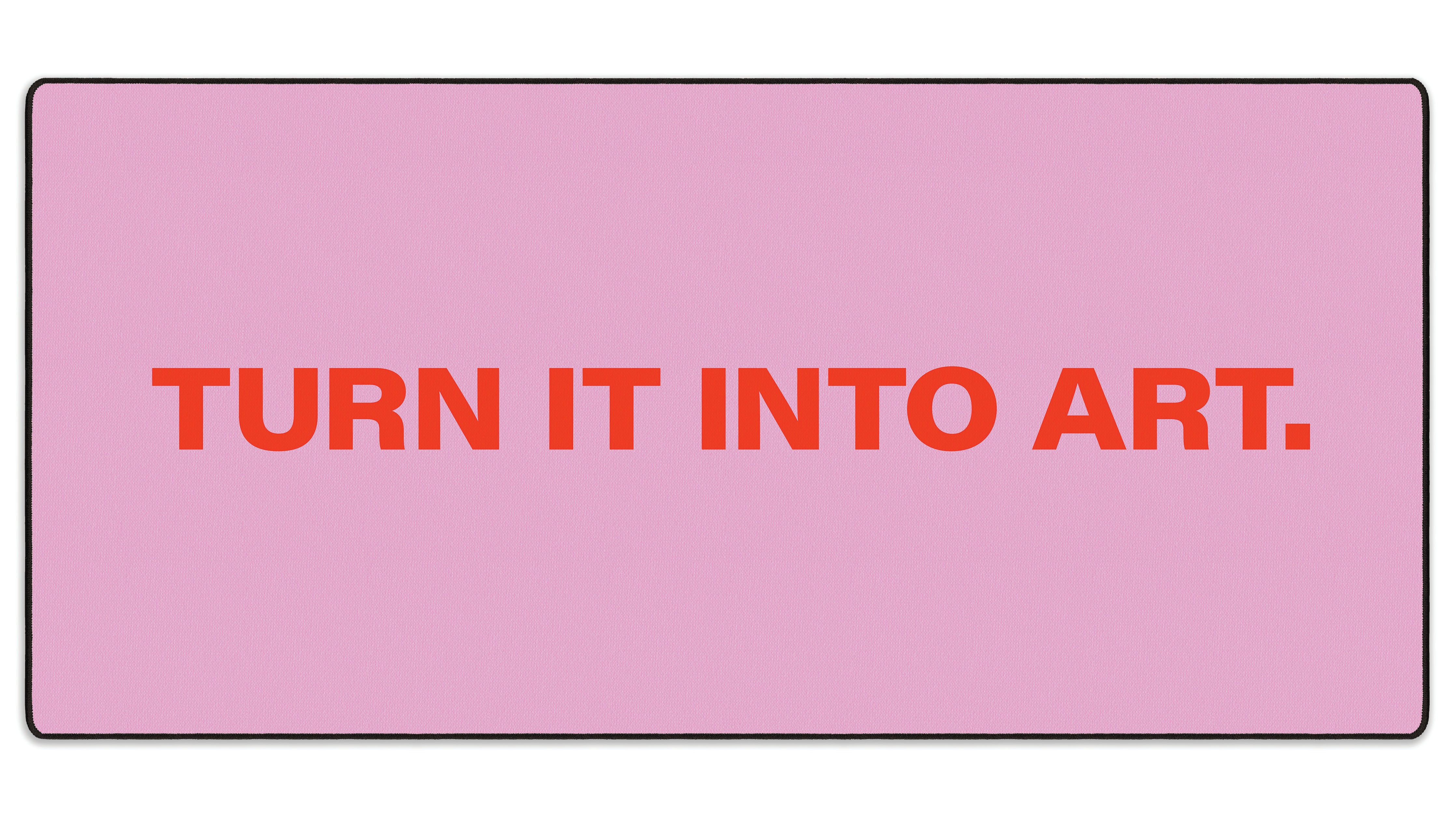 Turn It Into Art - The Mousepad Company