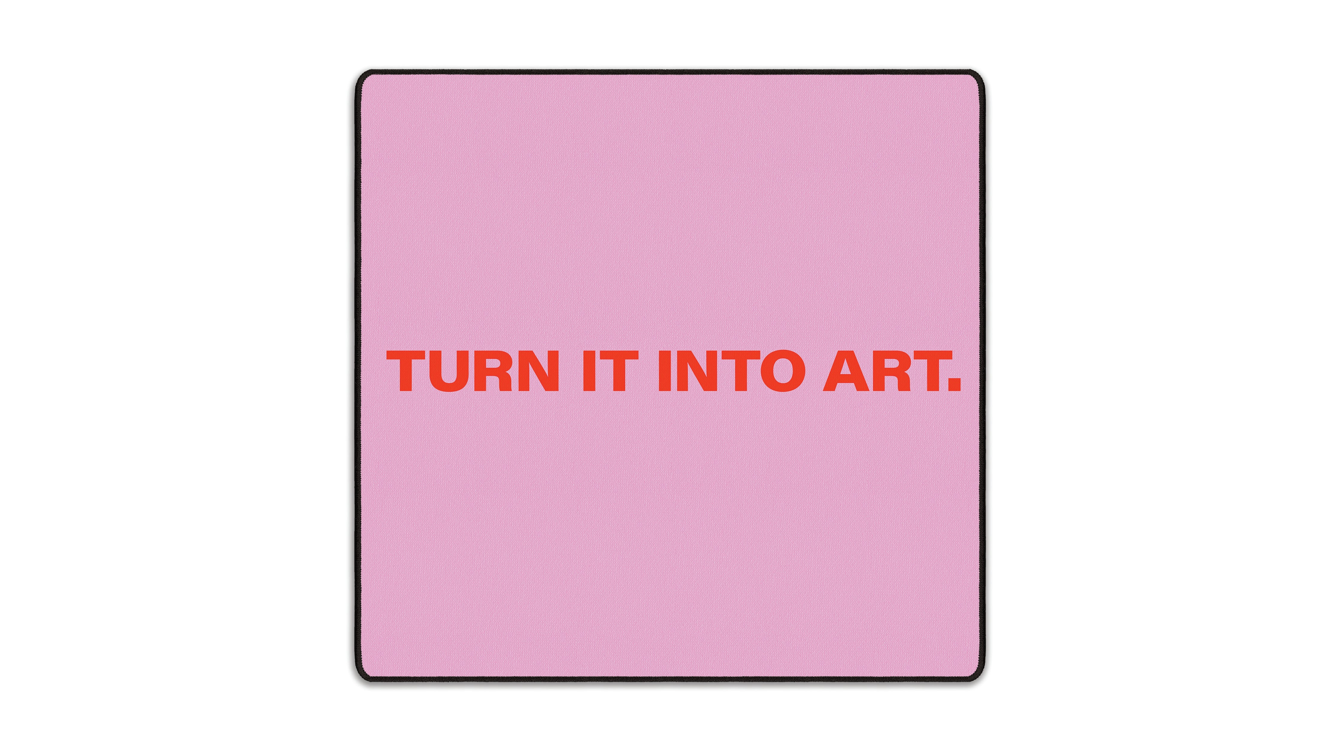 Turn It Into Art - The Mousepad Company